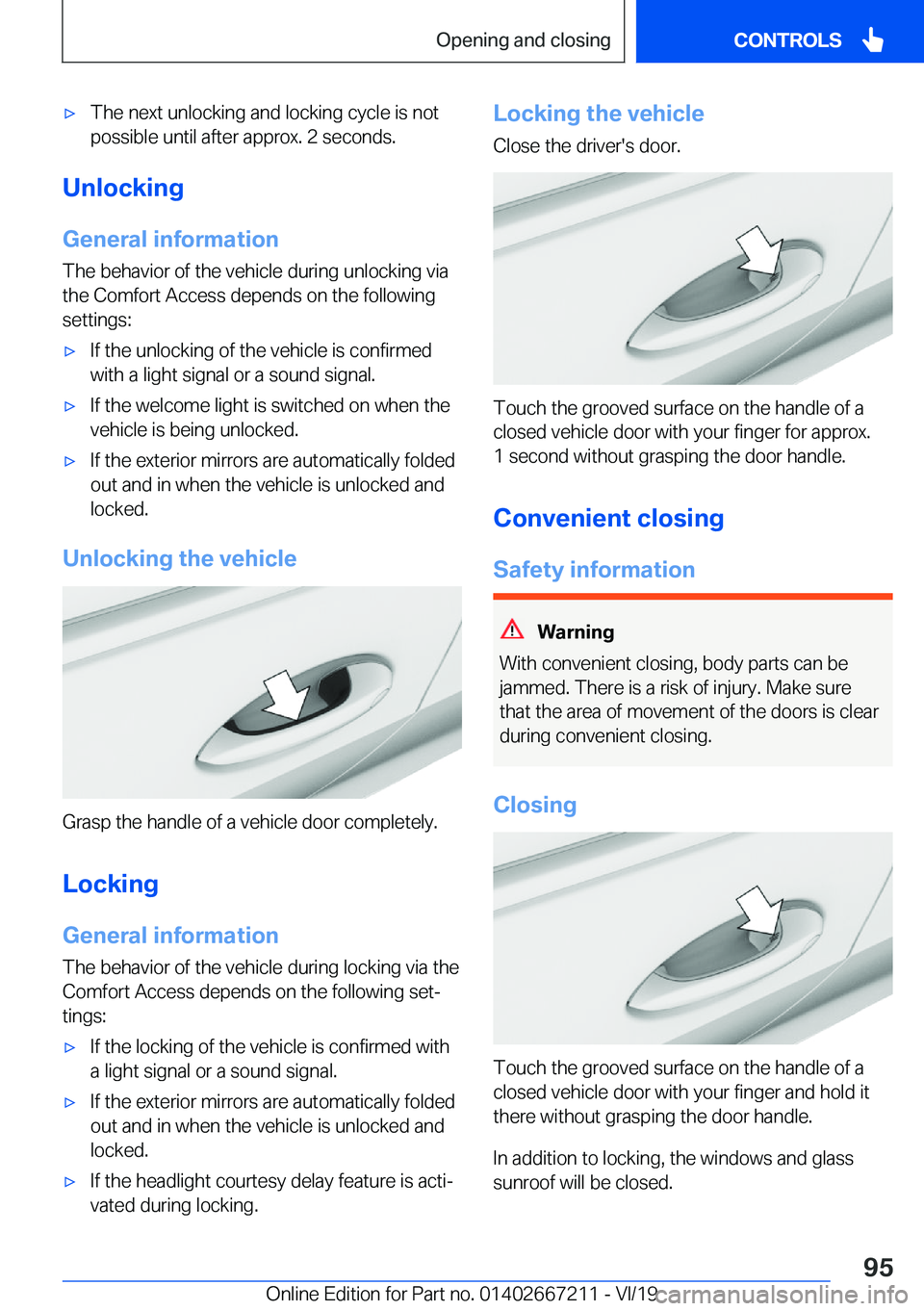 BMW X6 2020  Owners Manual 'x�T�h�e��n�e�x�t��u�n�l�o�c�k�i�n�g��a�n�d��l�o�c�k�i�n�g��c�y�c�l�e��i�s��n�o�t
�p�o�s�s�i�b�l�e��u�n�t�i�l��a�f�t�e�r��a�p�p�r�o�x�.��2��s�e�c�o�n�d�s�.
�U�n�l�o�c�k�i�n�g
�G�e�n�e�