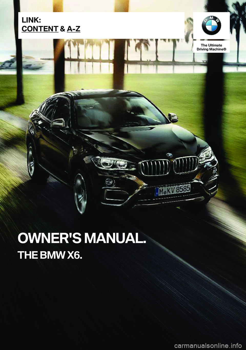 BMW X6 2019  Owners Manual �T�h�e��U�l�t�i�m�a�t�e
�D�r�i�v�i�n�g��M�a�c�h�i�n�e�n
�O�W�N�E�R�'�S��M�A�N�U�A�L�.
�T�H�E��B�M�W��X�6�.�L�I�N�K�:
�C�O�N�T�E�N�T��&��A�-�Z�O�n�l�i�n�e��E�d�i�t�i�o�n��f�o�r��P�a�r�t�