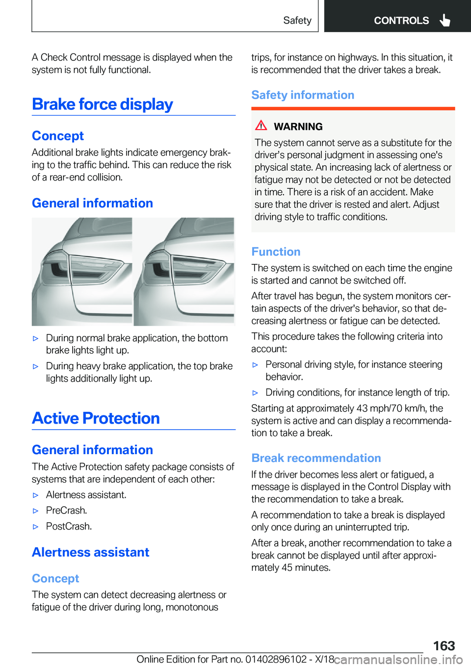 BMW X6 2019  Owners Manual �A��C�h�e�c�k��C�o�n�t�r�o�l��m�e�s�s�a�g�e��i�s��d�i�s�p�l�a�y�e�d��w�h�e�n��t�h�e
�s�y�s�t�e�m��i�s��n�o�t��f�u�l�l�y��f�u�n�c�t�i�o�n�a�l�.
�B�r�a�k�e��f�o�r�c�e��d�i�s�p�l�a�y
�C�o�n�