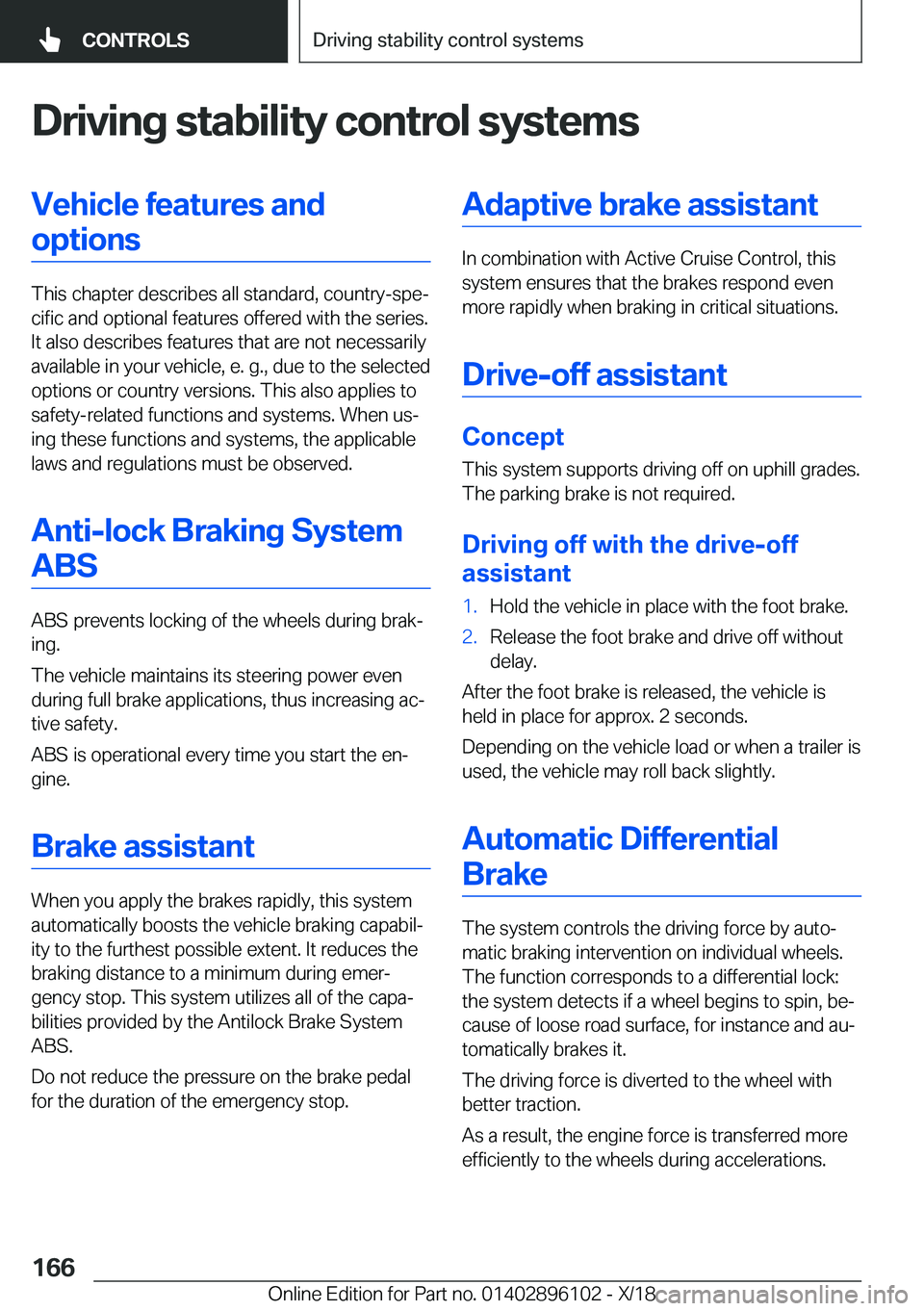 BMW X6 2019  Owners Manual �D�r�i�v�i�n�g��s�t�a�b�i�l�i�t�y��c�o�n�t�r�o�l��s�y�s�t�e�m�s�V�e�h�i�c�l�e��f�e�a�t�u�r�e�s��a�n�d�o�p�t�i�o�n�s
�T�h�i�s��c�h�a�p�t�e�r��d�e�s�c�r�i�b�e�s��a�l�l��s�t�a�n�d�a�r�d�,��c�o�
