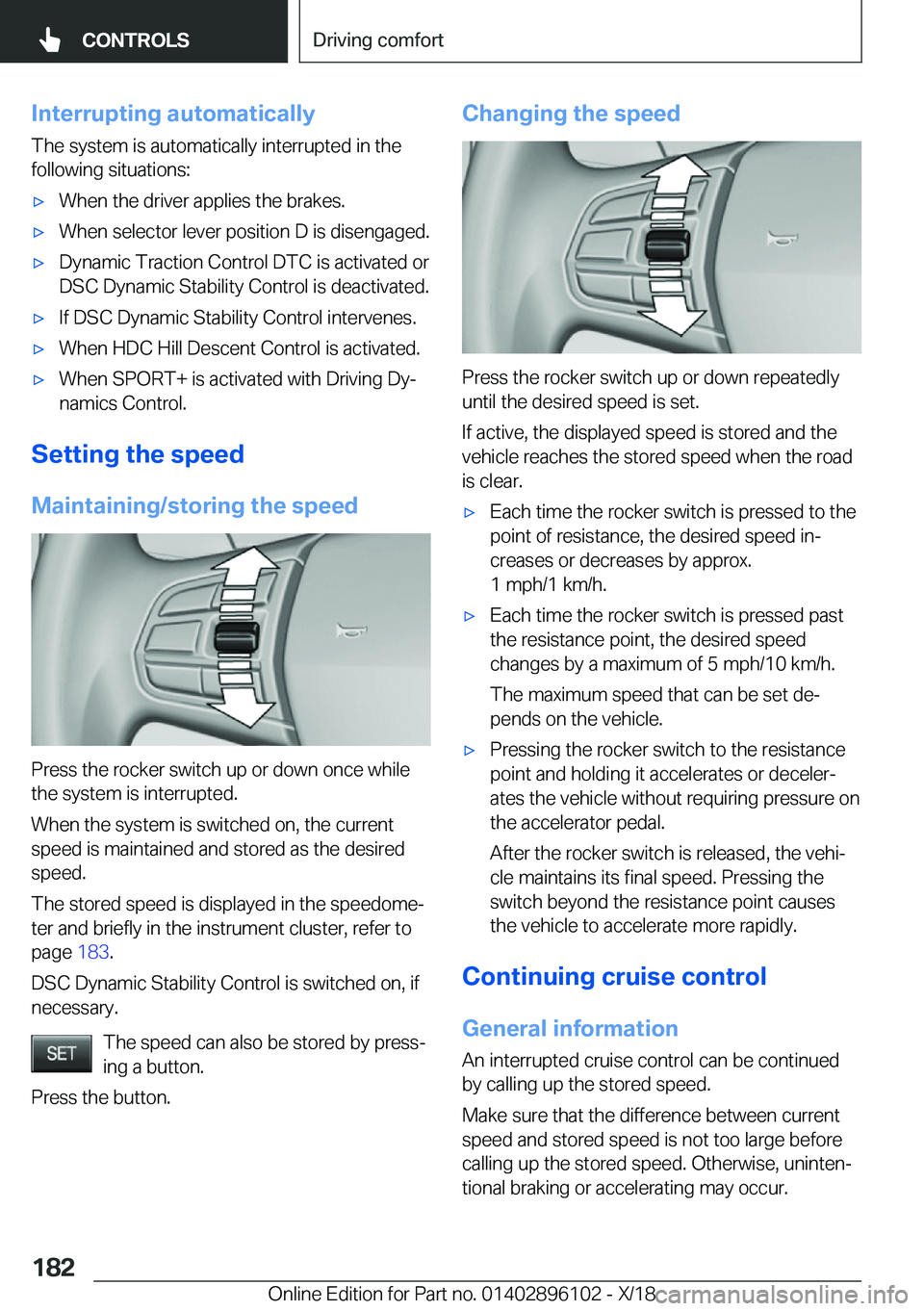 BMW X6 2019  Owners Manual �I�n�t�e�r�r�u�p�t�i�n�g��a�u�t�o�m�a�t�i�c�a�l�l�y
�T�h�e��s�y�s�t�e�m��i�s��a�u�t�o�m�a�t�i�c�a�l�l�y��i�n�t�e�r�r�u�p�t�e�d��i�n��t�h�e
�f�o�l�l�o�w�i�n�g��s�i�t�u�a�t�i�o�n�s�:'x�W�h�e