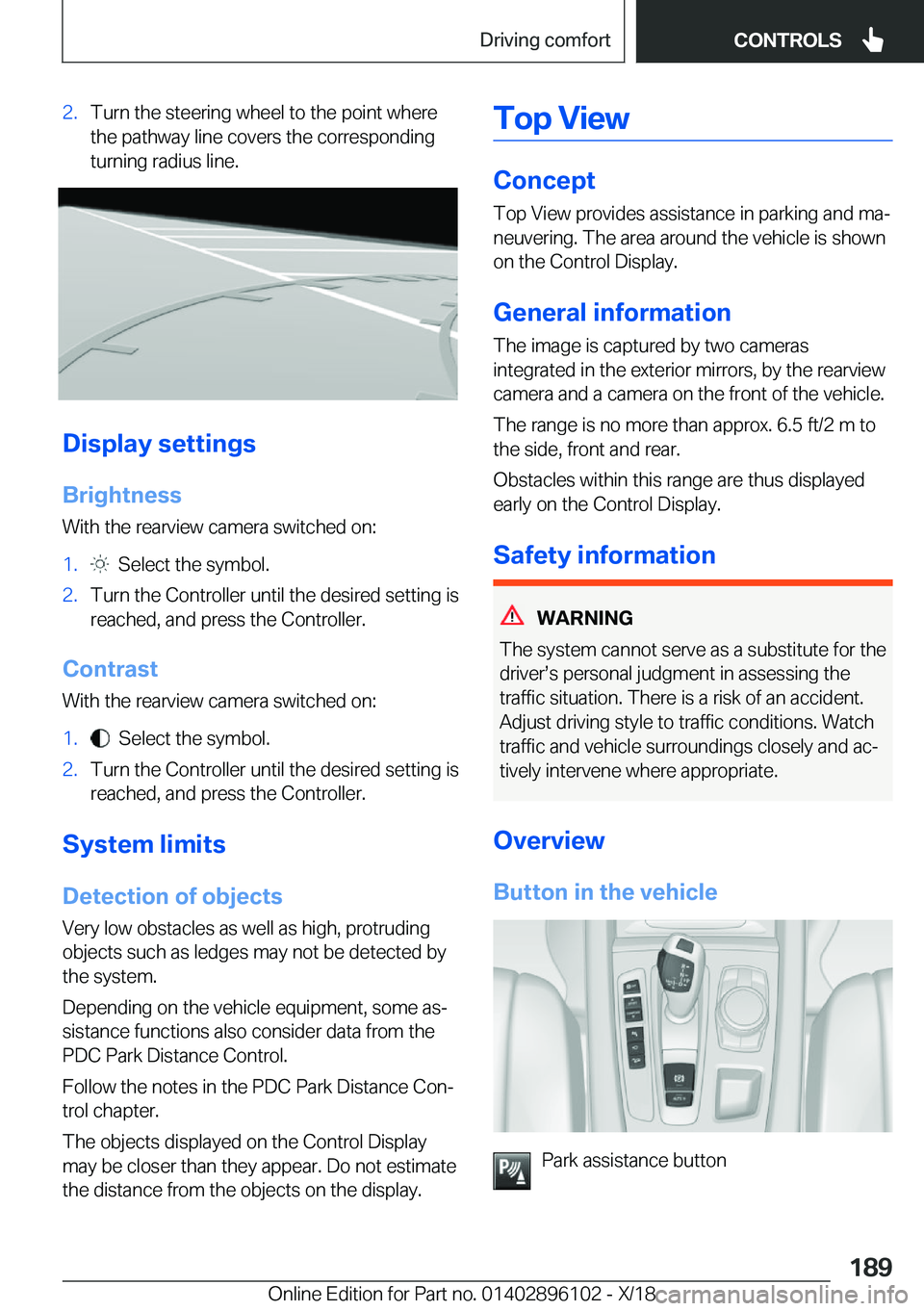 BMW X6 2019  Owners Manual �2�.�T�u�r�n��t�h�e��s�t�e�e�r�i�n�g��w�h�e�e�l��t�o��t�h�e��p�o�i�n�t��w�h�e�r�e�t�h�e��p�a�t�h�w�a�y��l�i�n�e��c�o�v�e�r�s��t�h�e��c�o�r�r�e�s�p�o�n�d�i�n�g
�t�u�r�n�i�n�g��r�a�d�i�u�s�