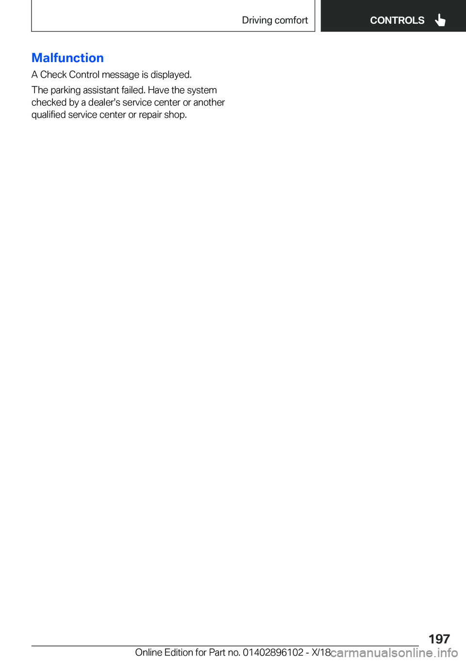 BMW X6 2019  Owners Manual �M�a�l�f�u�n�c�t�i�o�n
�A��C�h�e�c�k��C�o�n�t�r�o�l��m�e�s�s�a�g�e��i�s��d�i�s�p�l�a�y�e�d�. �T�h�e��p�a�r�k�i�n�g��a�s�s�i�s�t�a�n�t��f�a�i�l�e�d�.��H�a�v�e��t�h�e��s�y�s�t�e�m�c�h�e�c�k�e