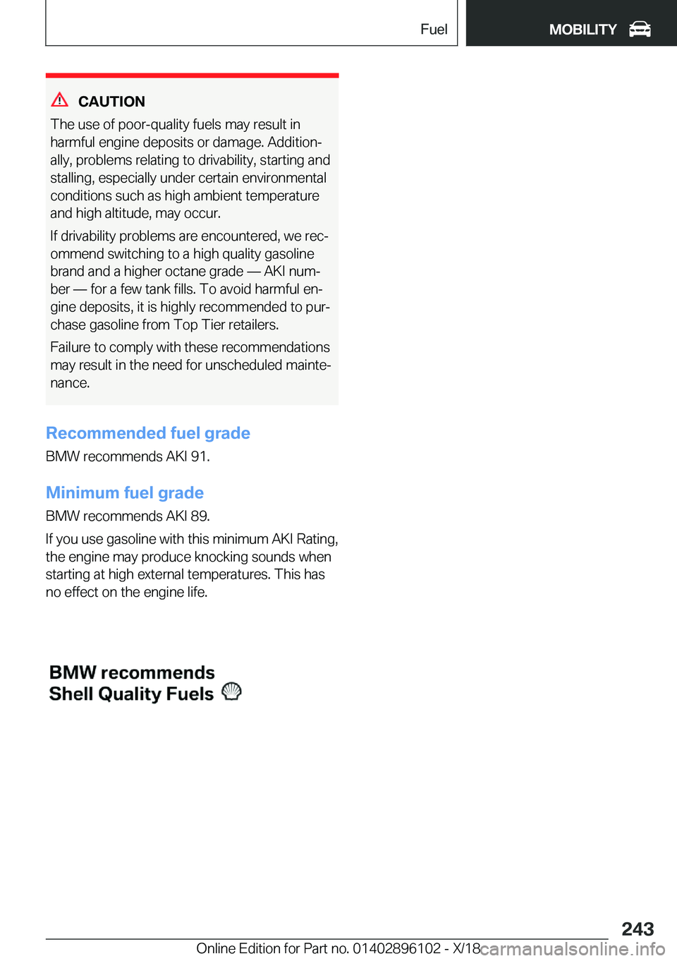 BMW X6 2019  Owners Manual �C�A�U�T�I�O�N
�T�h�e��u�s�e��o�f��p�o�o�r�-�q�u�a�l�i�t�y��f�u�e�l�s��m�a�y��r�e�s�u�l�t��i�n
�h�a�r�m�f�u�l��e�n�g�i�n�e��d�e�p�o�s�i�t�s��o�r��d�a�m�a�g�e�.��A�d�d�i�t�i�o�nj
�a�l�l�y�