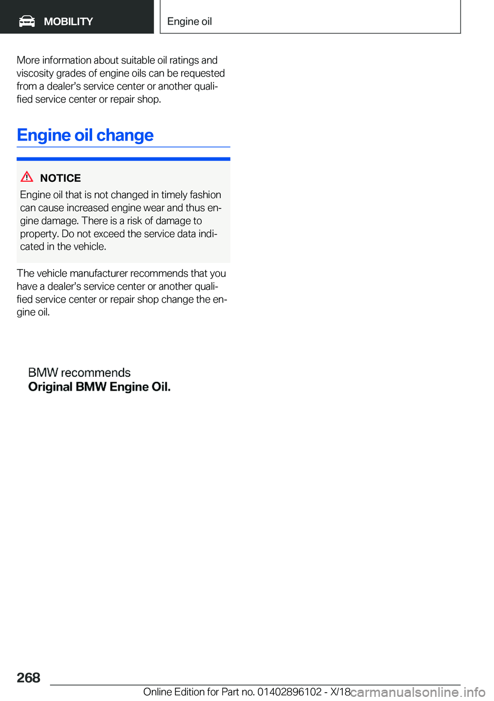 BMW X6 2019  Owners Manual �M�o�r�e��i�n�f�o�r�m�a�t�i�o�n��a�b�o�u�t��s�u�i�t�a�b�l�e��o�i�l��r�a�t�i�n�g�s��a�n�d�v�i�s�c�o�s�i�t�y��g�r�a�d�e�s��o�f��e�n�g�i�n�e��o�i�l�s��c�a�n��b�e��r�e�q�u�e�s�t�e�d
�f�r�o�m�