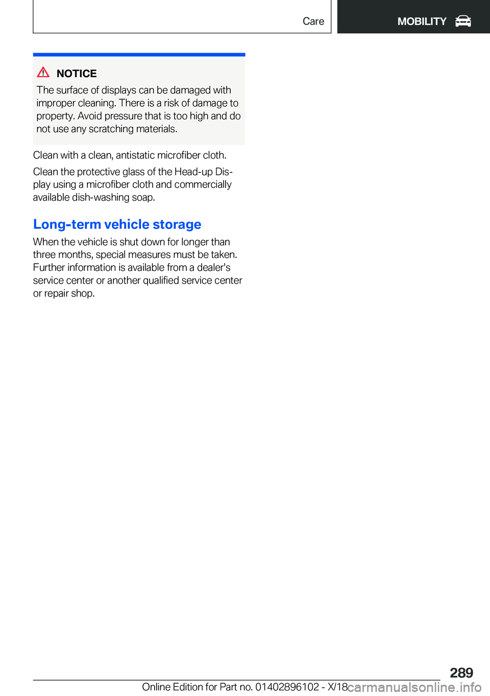 BMW X6 2019  Owners Manual �N�O�T�I�C�E
�T�h�e��s�u�r�f�a�c�e��o�f��d�i�s�p�l�a�y�s��c�a�n��b�e��d�a�m�a�g�e�d��w�i�t�h
�i�m�p�r�o�p�e�r��c�l�e�a�n�i�n�g�.��T�h�e�r�e��i�s��a��r�i�s�k��o�f��d�a�m�a�g�e��t�o
�p�r�