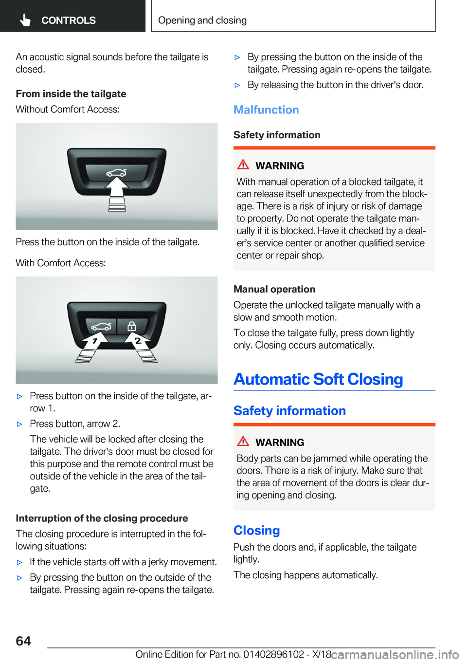 BMW X6 2019 Repair Manual �A�n��a�c�o�u�s�t�i�c��s�i�g�n�a�l��s�o�u�n�d�s��b�e�f�o�r�e��t�h�e��t�a�i�l�g�a�t�e��i�s
�c�l�o�s�e�d�.
�F�r�o�m��i�n�s�i�d�e��t�h�e��t�a�i�l�g�a�t�e
�W�i�t�h�o�u�t��C�o�m�f�o�r�t��A�c�c�