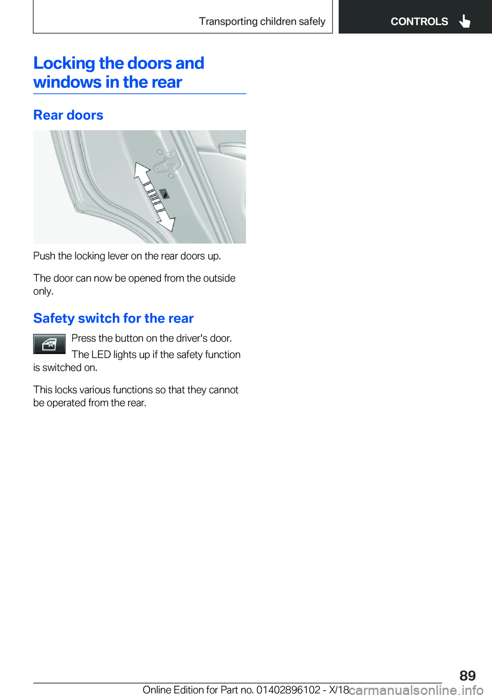 BMW X6 2019 Manual Online �L�o�c�k�i�n�g��t�h�e��d�o�o�r�s��a�n�d�w�i�n�d�o�w�s��i�n��t�h�e��r�e�a�r
�R�e�a�r��d�o�o�r�s
�P�u�s�h��t�h�e��l�o�c�k�i�n�g��l�e�v�e�r��o�n��t�h�e��r�e�a�r��d�o�o�r�s��u�p�.
�T�h�e��