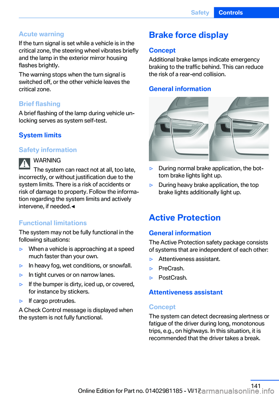 BMW X6 2018  Owners Manual �A�c�u�t�e��w�a�r�n�i�n�g
�I�f� �t�h�e� �t�u�r�n� �s�i�g�n�a�l� �i�s� �s�e�t� �w�h�i�l�e� �a� �v�e�h�i�c�l�e� �i�s� �i�n� �t�h�e �c�r�i�t�i�c�a�l� �z�o�n�e�,� �t�h�e� �s�t�e�e�r�i�n�g� �w�h�e�e�l� �v
