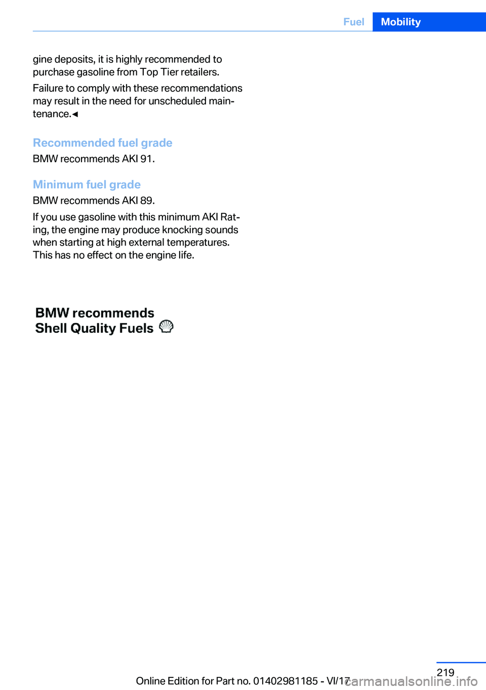 BMW X6 2018  Owners Manual �g�i�n�e� �d�e�p�o�s�i�t�s�,� �i�t� �i�s� �h�i�g�h�l�y� �r�e�c�o�m�m�e�n�d�e�d� �t�o�p�u�r�c�h�a�s�e� �g�a�s�o�l�i�n�e� �f�r�o�m� �T�o�p� �T�i�e�r� �r�e�t�a�i�l�e�r�s�.
�F�a�i�l�u�r�e� �t�o� �c�o�m�p�