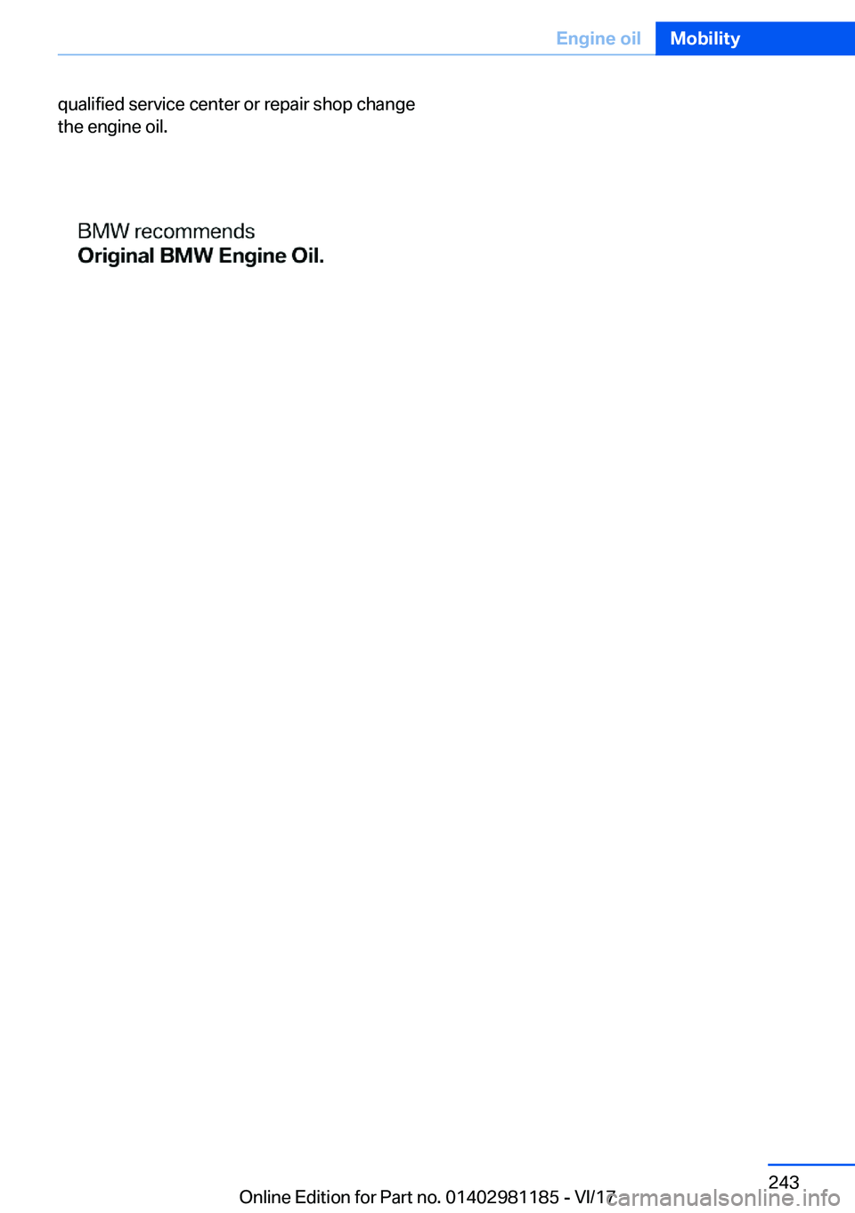 BMW X6 2018  Owners Manual �q�u�a�l�i�f�i�e�d� �s�e�r�v�i�c�e� �c�e�n�t�e�r� �o�r� �r�e�p�a�i�r� �s�h�o�p� �c�h�a�n�g�e�t�h�e� �e�n�g�i�n�e� �o�i�l�.�S�e�i�t�e� �2�4�3�E�n�g�i�n�e��o�i�l�M�o�b�i�l�i�t�y�2�4�3
�O�n�l�i�n�e� �E�