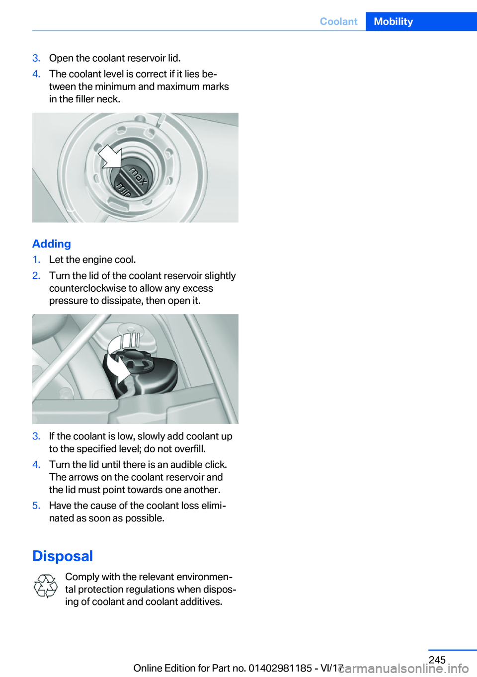 BMW X6 2018  Owners Manual �3�.�O�p�e�n� �t�h�e� �c�o�o�l�a�n�t� �r�e�s�e�r�v�o�i�r� �l�i�d�.�4�.�T�h�e� �c�o�o�l�a�n�t� �l�e�v�e�l� �i�s� �c�o�r�r�e�c�t� �i�f� �i�t� �l�i�e�s� �b�ej�t�w�e�e�n� �t�h�e� �m�i�n�i�m�u�m� �a�n�d� 