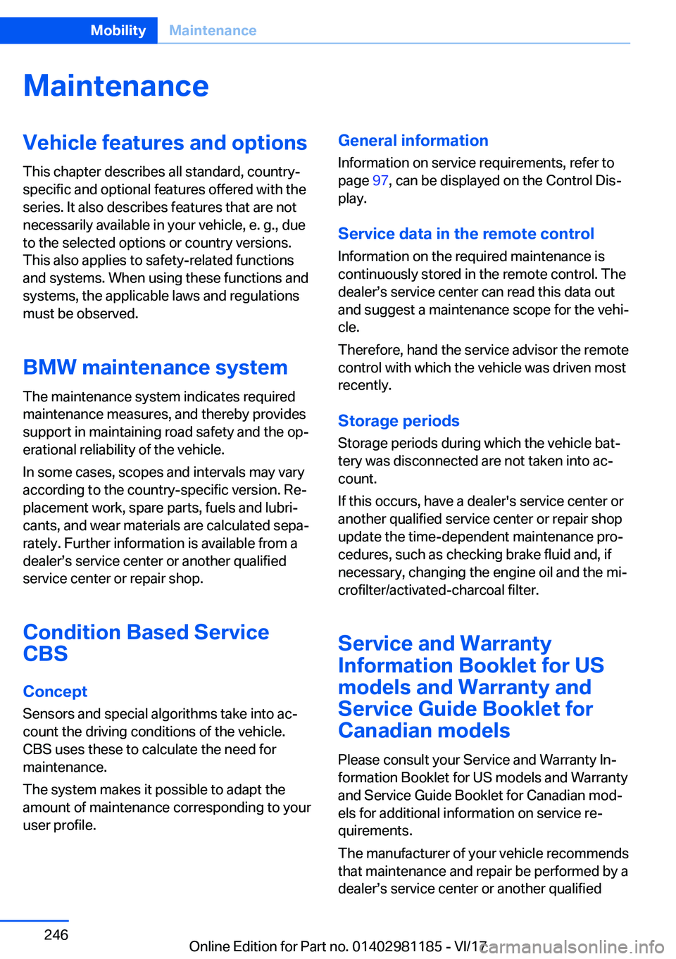 BMW X6 2018  Owners Manual �M�a�i�n�t�e�n�a�n�c�e�V�e�h�i�c�l�e��f�e�a�t�u�r�e�s��a�n�d��o�p�t�i�o�n�s
�T�h�i�s� �c�h�a�p�t�e�r� �d�e�s�c�r�i�b�e�s� �a�l�l� �s�t�a�n�d�a�r�d�,� �c�o�u�n�t�r�y�- �s�p�e�c�i�f�i�c� �a�n�d� �o�p