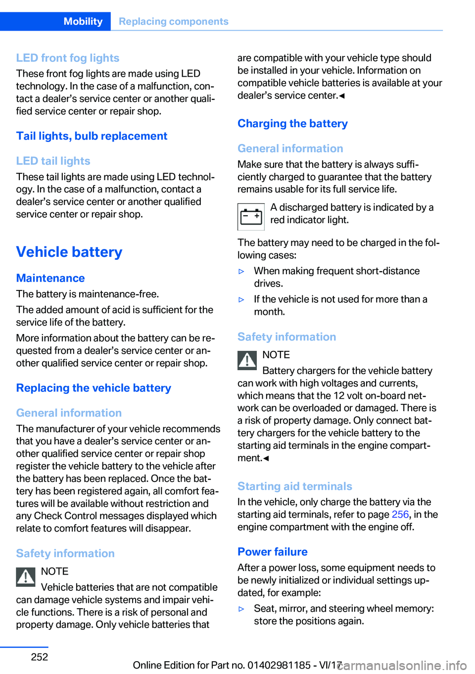 BMW X6 2018  Owners Manual �L�E�D��f�r�o�n�t��f�o�g��l�i�g�h�t�s
�T�h�e�s�e� �f�r�o�n�t� �f�o�g� �l�i�g�h�t�s� �a�r�e� �m�a�d�e� �u�s�i�n�g� �L�E�D
�t�e�c�h�n�o�l�o�g�y�.� �I�n� �t�h�e� �c�a�s�e� �o�f� �a� �m�a�l�f�u�n�c�t�i