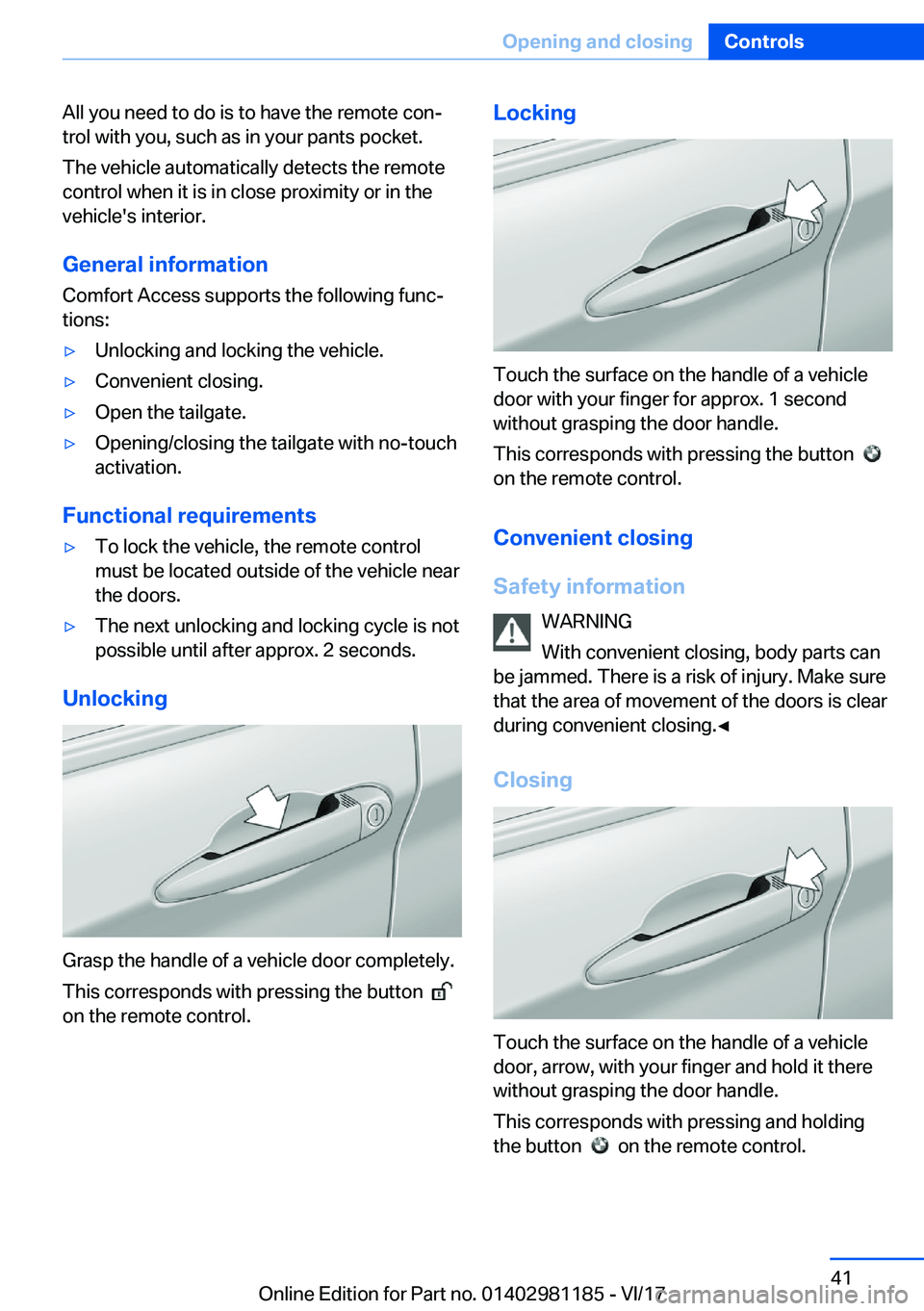 BMW X6 2018 Service Manual �A�l�l� �y�o�u� �n�e�e�d� �t�o� �d�o� �i�s� �t�o� �h�a�v�e� �t�h�e� �r�e�m�o�t�e� �c�o�nj�t�r�o�l� �w�i�t�h� �y�o�u�,� �s�u�c�h� �a�s� �i�n� �y�o�u�r� �p�a�n�t�s� �p�o�c�k�e�t�.
�T�h�e� �v�e�h�i�c�l�