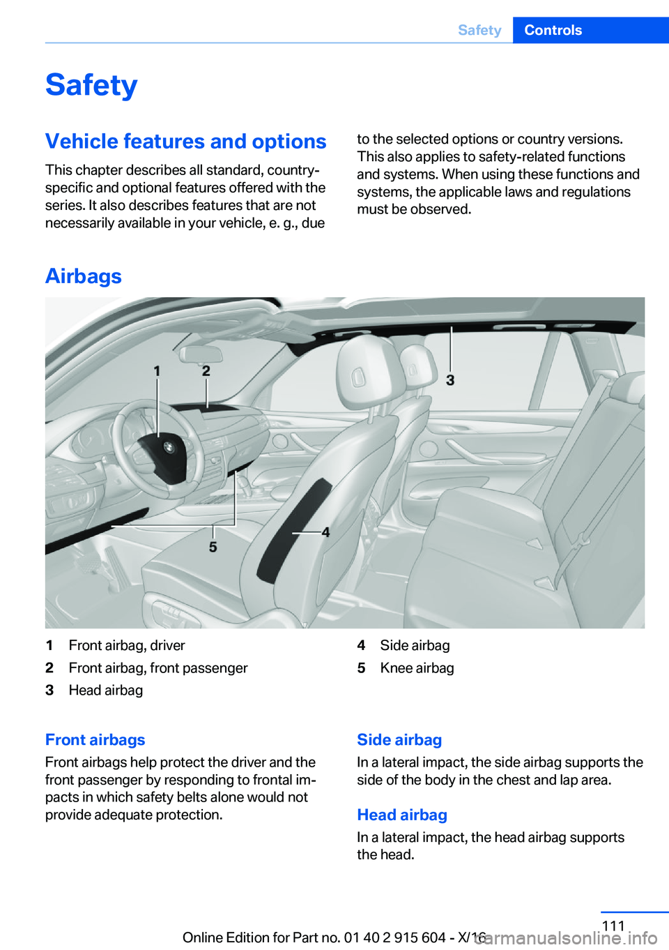 BMW X6 2017  Owners Manual �S�a�f�e�t�y�V�e�h�i�c�l�e��f�e�a�t�u�r�e�s��a�n�d��o�p�t�i�o�n�s
�T�h�i�s� �c�h�a�p�t�e�r� �d�e�s�c�r�i�b�e�s� �a�l�l� �s�t�a�n�d�a�r�d�,� �c�o�u�n�t�r�y�- �s�p�e�c�i�f�i�c� �a�n�d� �o�p�t�i�o�n�a