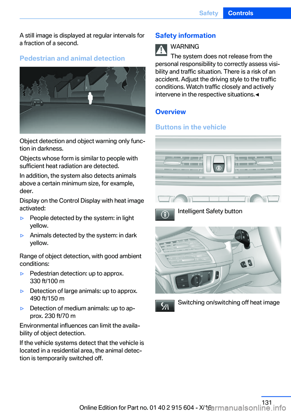 BMW X6 2017  Owners Manual �A� �s�t�i�l�l� �i�m�a�g�e� �i�s� �d�i�s�p�l�a�y�e�d� �a�t� �r�e�g�u�l�a�r� �i�n�t�e�r�v�a�l�s� �f�o�r
�a� �f�r�a�c�t�i�o�n� �o�f� �a� �s�e�c�o�n�d�.
�P�e�d�e�s�t�r�i�a�n��a�n�d��a�n�i�m�a�l��d�e�t