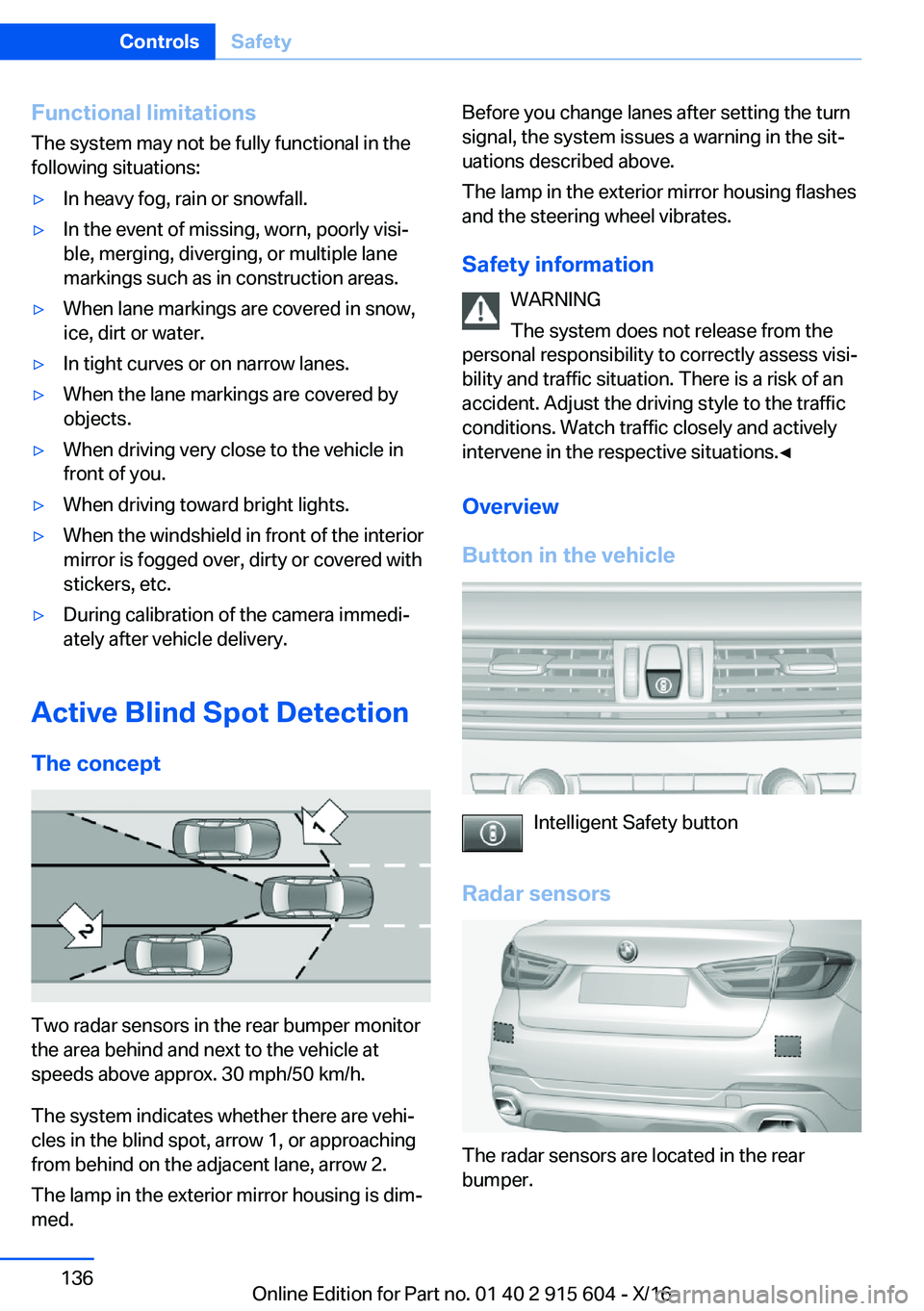 BMW X6 2017  Owners Manual �F�u�n�c�t�i�o�n�a�l��l�i�m�i�t�a�t�i�o�n�s
�T�h�e� �s�y�s�t�e�m� �m�a�y� �n�o�t� �b�e� �f�u�l�l�y� �f�u�n�c�t�i�o�n�a�l� �i�n� �t�h�e
�f�o�l�l�o�w�i�n�g� �s�i�t�u�a�t�i�o�n�s�:'y�I�n� �h�e�a�v�y