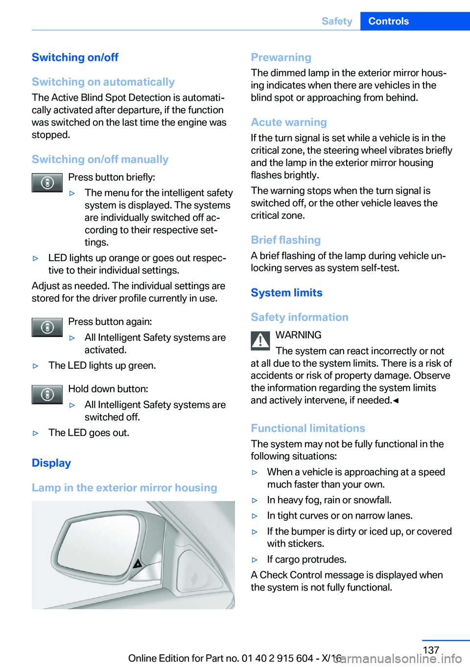 BMW X6 2017  Owners Manual �S�w�i�t�c�h�i�n�g��o�n�/�o�f�f
�S�w�i�t�c�h�i�n�g��o�n��a�u�t�o�m�a�t�i�c�a�l�l�y �T�h�e� �A�c�t�i�v�e� �B�l�i�n�d� �S�p�o�t� �D�e�t�e�c�t�i�o�n� �i�s� �a�u�t�o�m�a�t�ij�c�a�l�l�y� �a�c�t�i�v�a�t