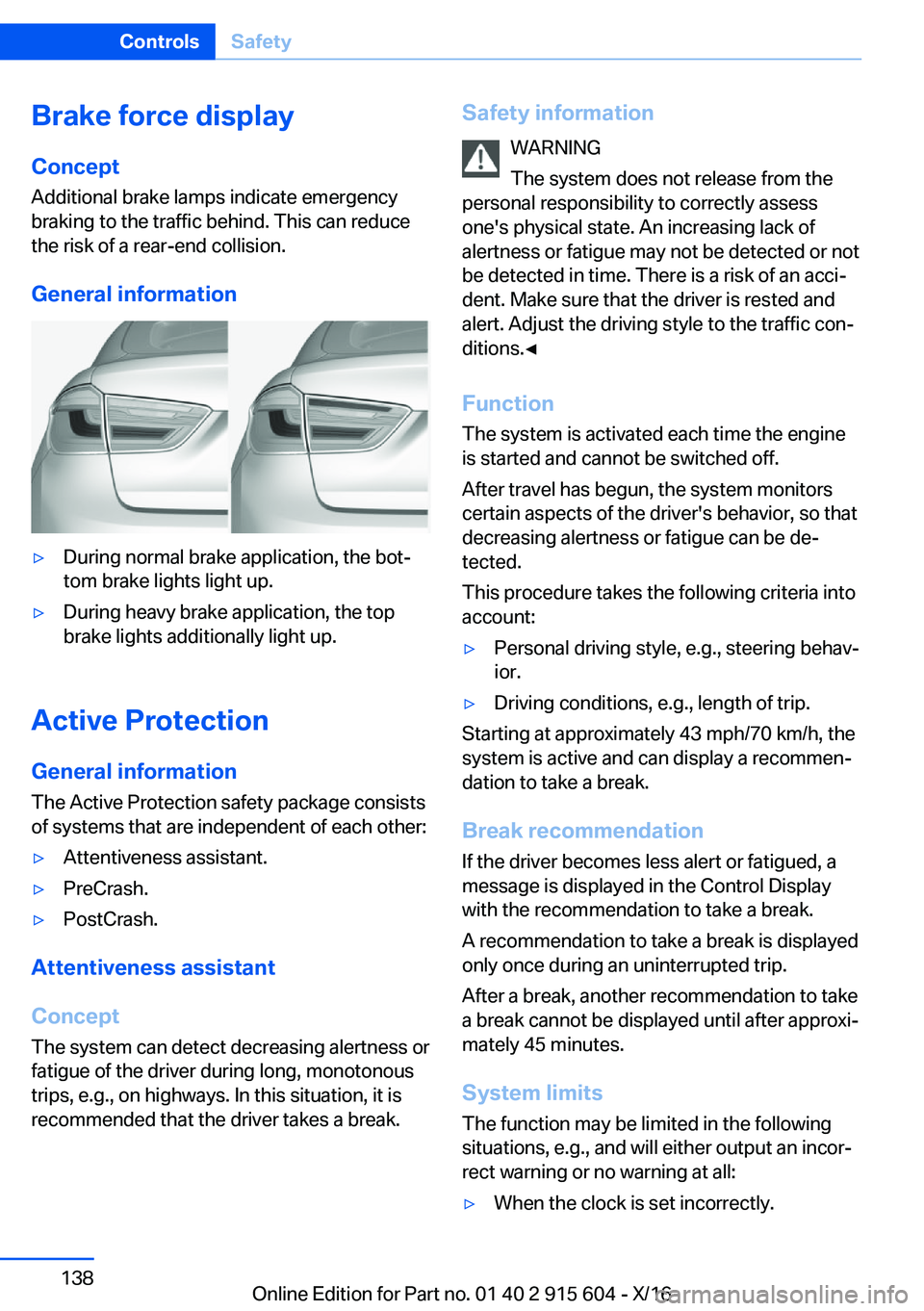 BMW X6 2017  Owners Manual �B�r�a�k�e��f�o�r�c�e��d�i�s�p�l�a�y
�C�o�n�c�e�p�t
�A�d�d�i�t�i�o�n�a�l� �b�r�a�k�e� �l�a�m�p�s� �i�n�d�i�c�a�t�e� �e�m�e�r�g�e�n�c�y
�b�r�a�k�i�n�g� �t�o� �t�h�e� �t�r�a�f�f�i�c� �b�e�h�i�n�d�.� �