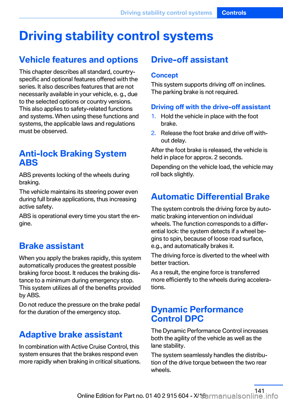 BMW X6 2017  Owners Manual �D�r�i�v�i�n�g��s�t�a�b�i�l�i�t�y��c�o�n�t�r�o�l��s�y�s�t�e�m�s�V�e�h�i�c�l�e��f�e�a�t�u�r�e�s��a�n�d��o�p�t�i�o�n�s�T�h�i�s� �c�h�a�p�t�e�r� �d�e�s�c�r�i�b�e�s� �a�l�l� �s�t�a�n�d�a�r�d�,� �c�o