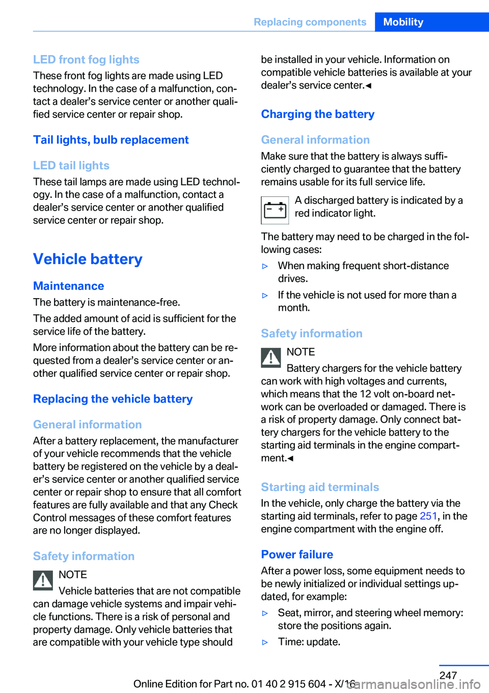 BMW X6 2017  Owners Manual �L�E�D��f�r�o�n�t��f�o�g��l�i�g�h�t�s
�T�h�e�s�e� �f�r�o�n�t� �f�o�g� �l�i�g�h�t�s� �a�r�e� �m�a�d�e� �u�s�i�n�g� �L�E�D
�t�e�c�h�n�o�l�o�g�y�.� �I�n� �t�h�e� �c�a�s�e� �o�f� �a� �m�a�l�f�u�n�c�t�i