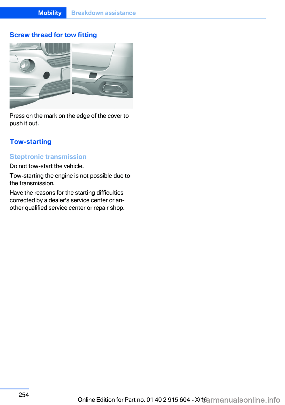 BMW X6 2017  Owners Manual �S�c�r�e�w��t�h�r�e�a�d��f�o�r��t�o�w��f�i�t�t�i�n�g
�P�r�e�s�s� �o�n� �t�h�e� �m�a�r�k� �o�n� �t�h�e� �e�d�g�e� �o�f� �t�h�e� �c�o�v�e�r� �t�o�p�u�s�h� �i�t� �o�u�t�.
�T�o�w�-�s�t�a�r�t�i�n�g
�S�