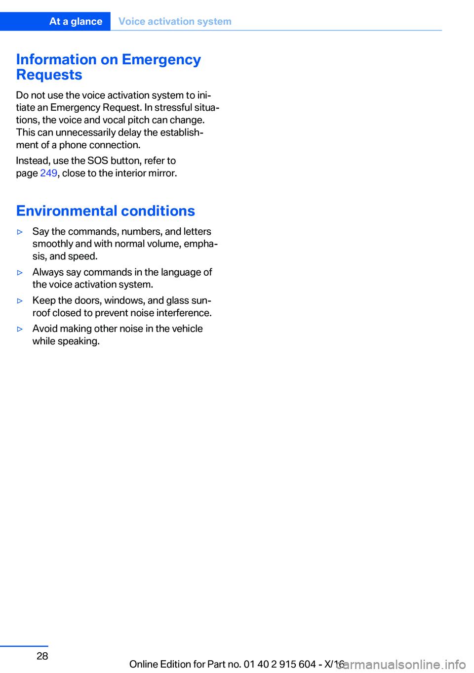 BMW X6 2017 Owners Manual �I�n�f�o�r�m�a�t�i�o�n��o�n��E�m�e�r�g�e�n�c�y
�R�e�q�u�e�s�t�s
�D�o� �n�o�t� �u�s�e� �t�h�e� �v�o�i�c�e� �a�c�t�i�v�a�t�i�o�n� �s�y�s�t�e�m� �t�o� �i�n�ij
�t�i�a�t�e� �a�n� �E�m�e�r�g�e�n�c�y� �R�