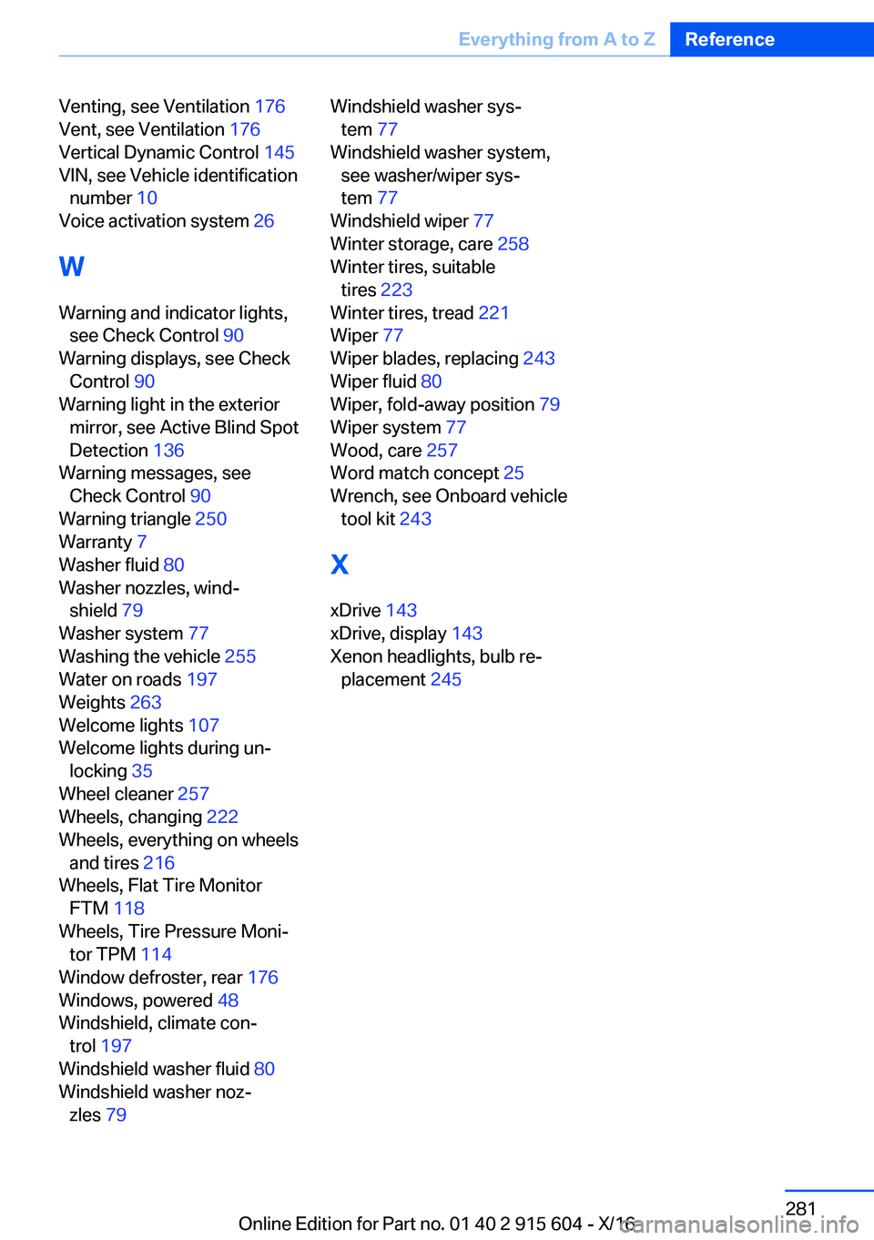 BMW X6 2017  Owners Manual �V�e�n�t�i�n�g�,� �s�e�e� �V�e�n�t�i�l�a�t�i�o�n� �1�7�6� 
�V�e�n�t�,� �s�e�e� �V�e�n�t�i�l�a�t�i�o�n�  �1�7�6� 
�V�e�r�t�i�c�a�l� �D�y�n�a�m�i�c� �C�o�n�t�r�o�l�  �1�4�5� 
�V�I�N�,� �s�e�e� �V�e�h�i�
