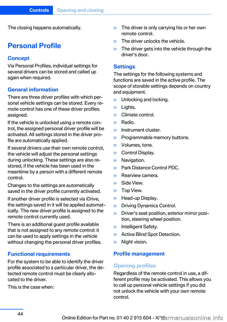 BMW X6 2017 Service Manual �T�h�e� �c�l�o�s�i�n�g� �h�a�p�p�e�n�s� �a�u�t�o�m�a�t�i�c�a�l�l�y�.�P�e�r�s�o�n�a�l��P�r�o�f�i�l�e
�C�o�n�c�e�p�t
�V�i�a� �P�e�r�s�o�n�a�l� �P�r�o�f�i�l�e�s�,� �i�n�d�i�v�i�d�u�a�l� �s�e�t�t�i�n�g�s