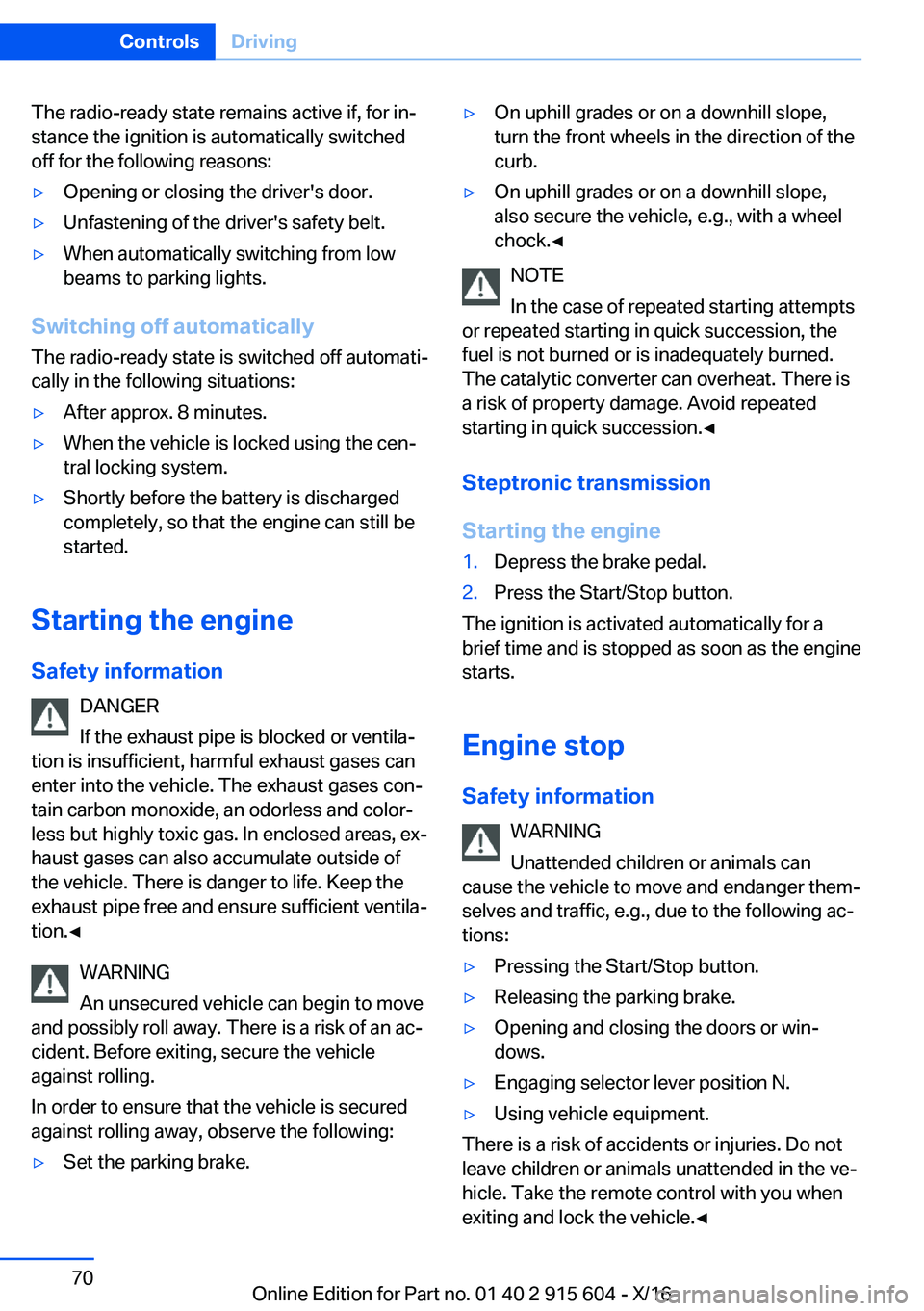 BMW X6 2017 Repair Manual �T�h�e� �r�a�d�i�o�-�r�e�a�d�y� �s�t�a�t�e� �r�e�m�a�i�n�s� �a�c�t�i�v�e� �i�f�,� �f�o�r� �i�nj
�s�t�a�n�c�e� �t�h�e� �i�g�n�i�t�i�o�n� �i�s� �a�u�t�o�m�a�t�i�c�a�l�l�y� �s�w�i�t�c�h�e�d
�o�f�f� �f�o