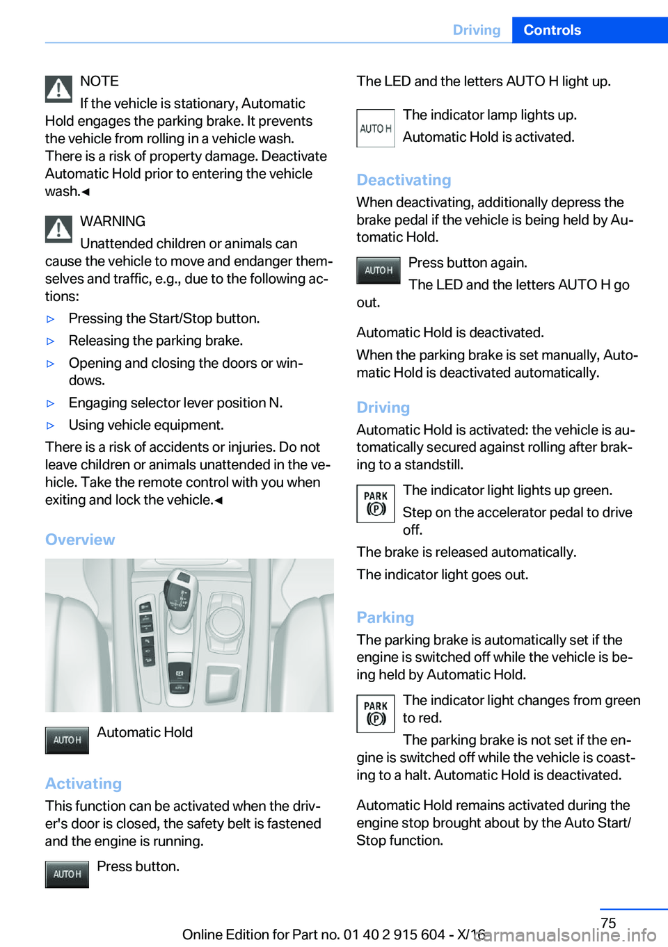 BMW X6 2017 Manual PDF �N�O�T�E
�I�f� �t�h�e� �v�e�h�i�c�l�e� �i�s� �s�t�a�t�i�o�n�a�r�y�,� �A�u�t�o�m�a�t�i�c
�H�o�l�d� �e�n�g�a�g�e�s� �t�h�e� �p�a�r�k�i�n�g� �b�r�a�k�e�.� �I�t� �p�r�e�v�e�n�t�s
�t�h�e� �v�e�h�i�c�l�e� �