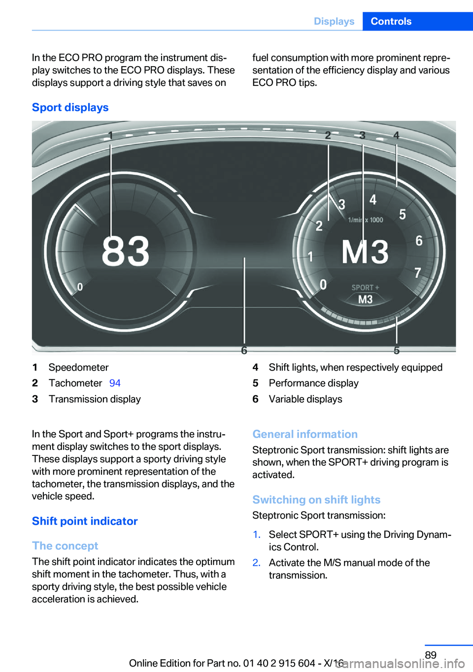 BMW X6 2017 Manual Online �I�n� �t�h�e� �E�C�O� �P�R�O� �p�r�o�g�r�a�m� �t�h�e� �i�n�s�t�r�u�m�e�n�t� �d�i�sj
�p�l�a�y� �s�w�i�t�c�h�e�s� �t�o� �t�h�e� �E�C�O� �P�R�O� �d�i�s�p�l�a�y�s�.� �T�h�e�s�e
�d�i�s�p�l�a�y�s� �s�u�p�p