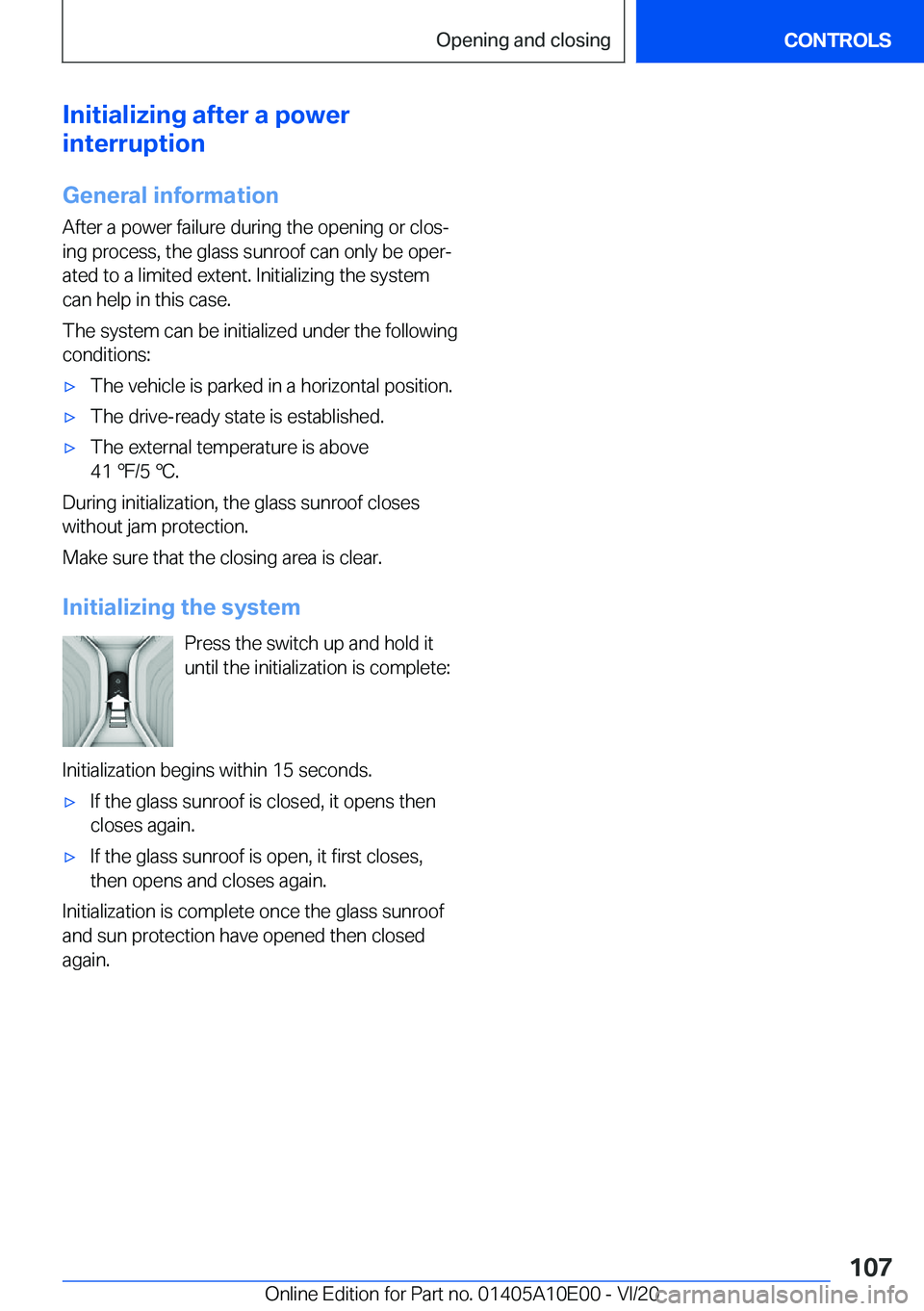 BMW X6 M 2021  Owners Manual �I�n�i�t�i�a�l�i�z�i�n�g��a�f�t�e�r��a��p�o�w�e�r
�i�n�t�e�r�r�u�p�t�i�o�n
�G�e�n�e�r�a�l��i�n�f�o�r�m�a�t�i�o�n �A�f�t�e�r��a��p�o�w�e�r��f�a�i�l�u�r�e��d�u�r�i�n�g��t�h�e��o�p�e�n�i�n�g��