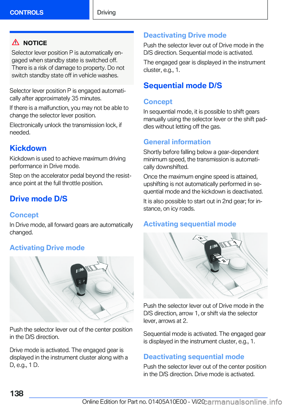 BMW X6 M 2021  Owners Manual �N�O�T�I�C�E
�S�e�l�e�c�t�o�r��l�e�v�e�r��p�o�s�i�t�i�o�n��P��i�s��a�u�t�o�m�a�t�i�c�a�l�l�y��e�n#j
�g�a�g�e�d��w�h�e�n��s�t�a�n�d�b�y��s�t�a�t�e��i�s��s�w�i�t�c�h�e�d��o�f�f�.
�T�h�e�r�e�