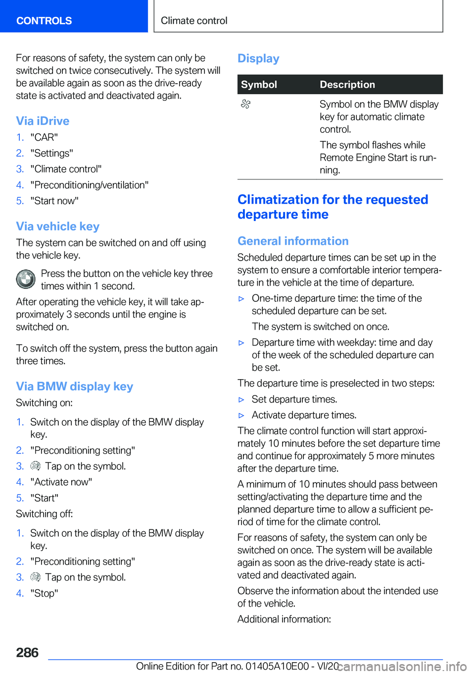 BMW X6 M 2021  Owners Manual �F�o�r��r�e�a�s�o�n�s��o�f��s�a�f�e�t�y�,��t�h�e��s�y�s�t�e�m��c�a�n��o�n�l�y��b�e
�s�w�i�t�c�h�e�d��o�n��t�w�i�c�e��c�o�n�s�e�c�u�t�i�v�e�l�y�.��T�h�e��s�y�s�t�e�m��w�i�l�l
�b�e��a�v�a