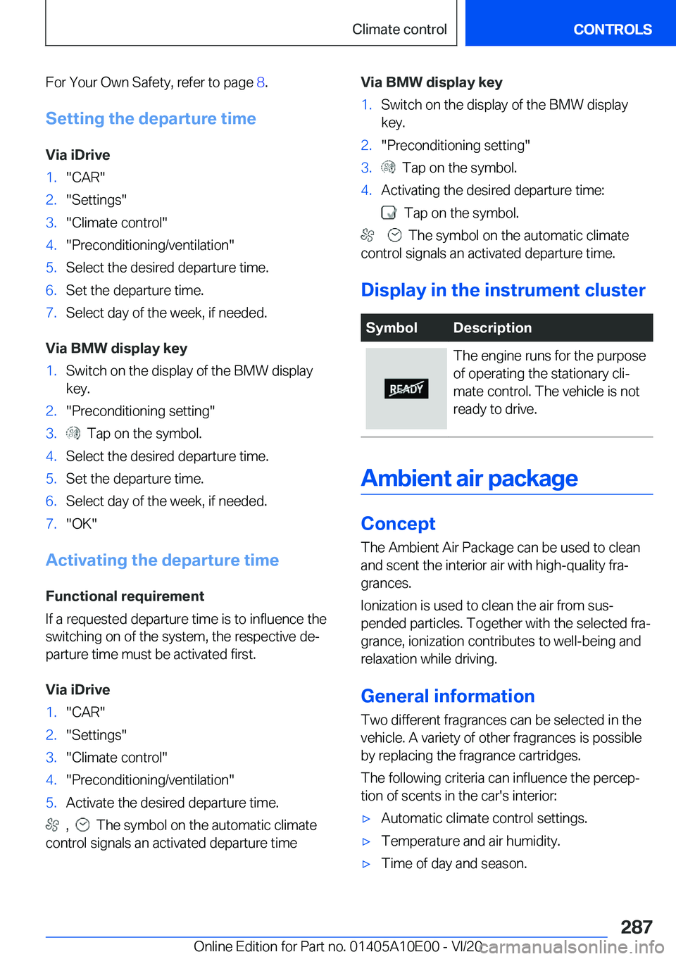BMW X6 M 2021  Owners Manual �F�o�r��Y�o�u�r��O�w�n��S�a�f�e�t�y�,��r�e�f�e�r��t�o��p�a�g�e��8�.
�S�e�t�t�i�n�g��t�h�e��d�e�p�a�r�t�u�r�e��t�i�m�e �V�i�a��i�D�r�i�v�e�1�.�"�C�A�R�"�2�.�"�S�e�t�t�i�n�g�s�