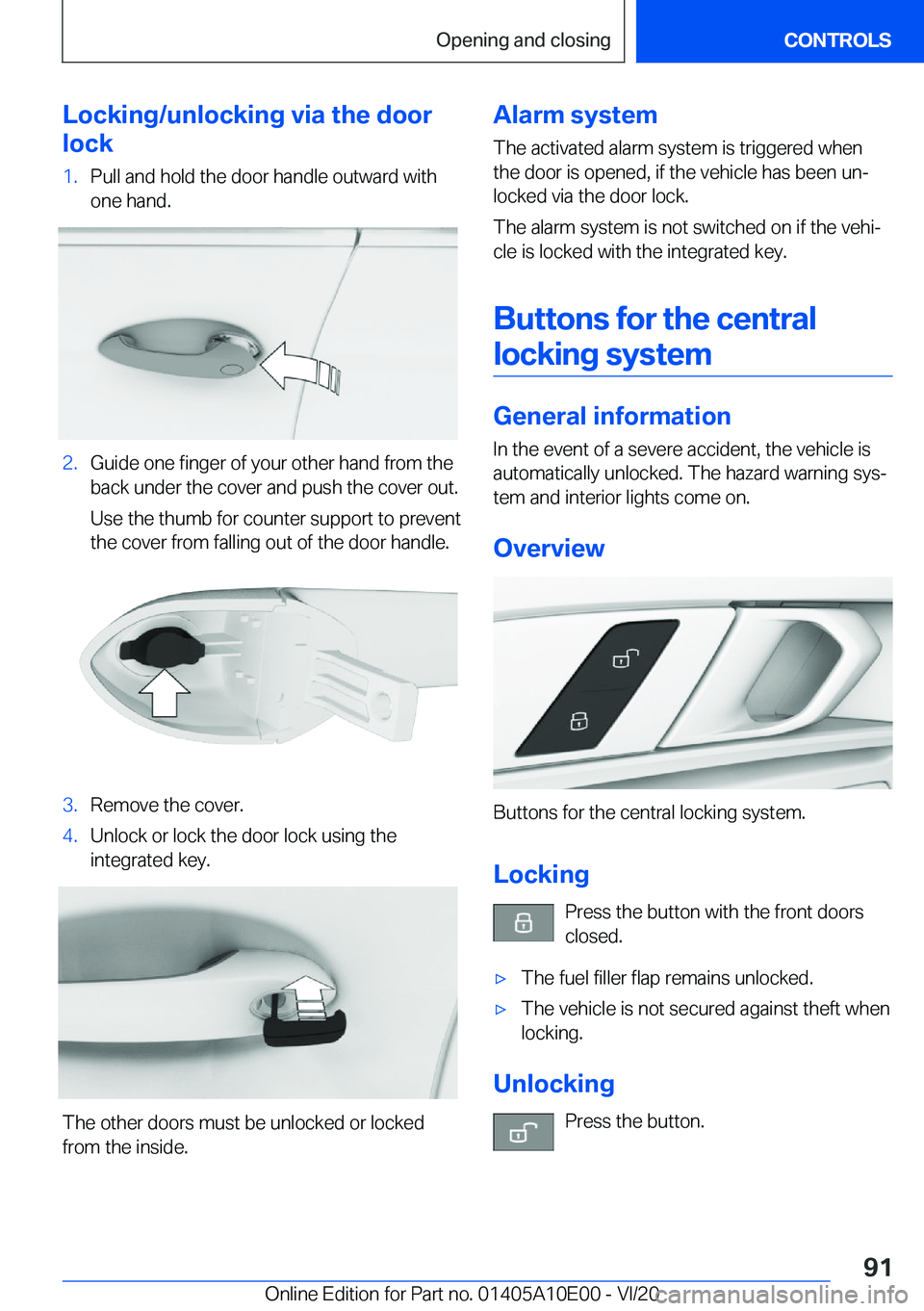 BMW X6 M 2021  Owners Manual �L�o�c�k�i�n�g�/�u�n�l�o�c�k�i�n�g��v�i�a��t�h�e��d�o�o�r
�l�o�c�k�1�.�P�u�l�l��a�n�d��h�o�l�d��t�h�e��d�o�o�r��h�a�n�d�l�e��o�u�t�w�a�r�d��w�i�t�h �o�n�e��h�a�n�d�.�2�.�G�u�i�d�e��o�n�e�