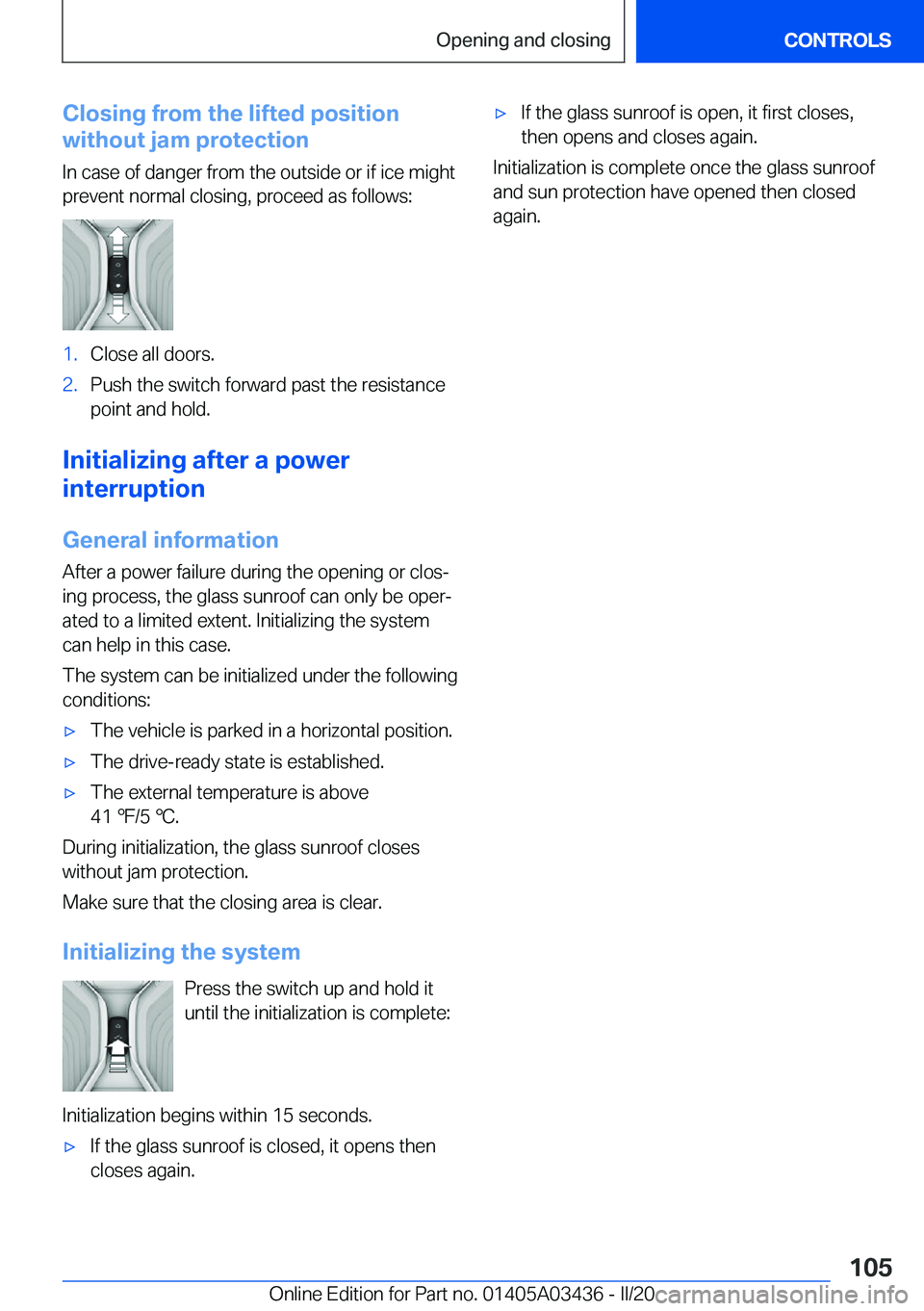 BMW X6 M 2020  Owners Manual �C�l�o�s�i�n�g��f�r�o�m��t�h�e��l�i�f�t�e�d��p�o�s�i�t�i�o�n
�w�i�t�h�o�u�t��j�a�m��p�r�o�t�e�c�t�i�o�n
�I�n��c�a�s�e��o�f��d�a�n�g�e�r��f�r�o�m��t�h�e��o�u�t�s�i�d�e��o�r��i�f��i�c�e�
