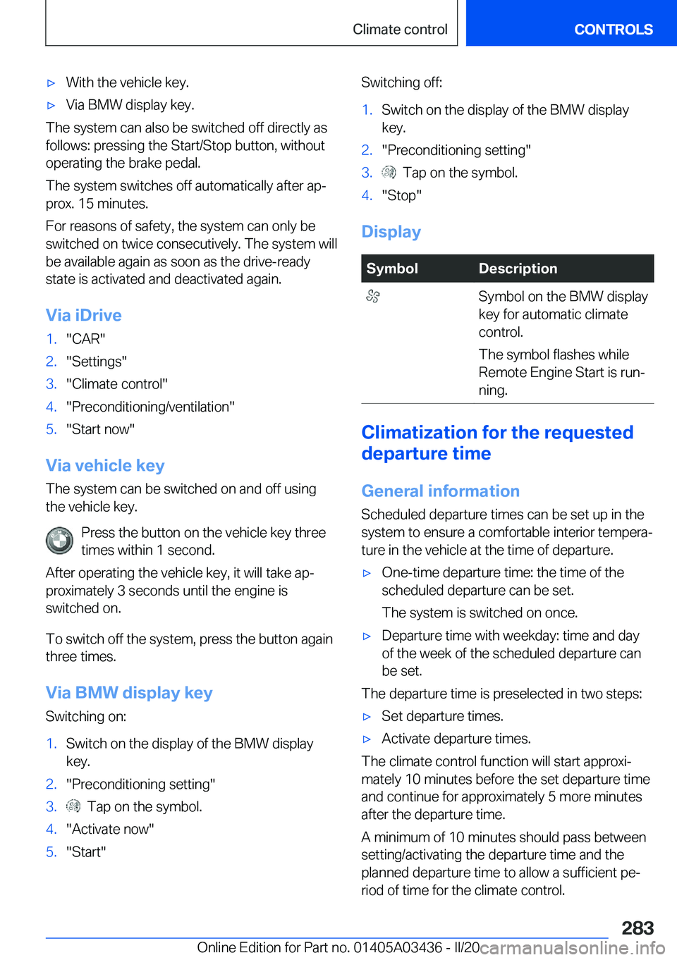 BMW X6 M 2020  Owners Manual 'x�W�i�t�h��t�h�e��v�e�h�i�c�l�e��k�e�y�.'x�V�i�a��B�M�W��d�i�s�p�l�a�y��k�e�y�.
�T�h�e��s�y�s�t�e�m��c�a�n��a�l�s�o��b�e��s�w�i�t�c�h�e�d��o�f�f��d�i�r�e�c�t�l�y��a�s
�f�o�l�l�o