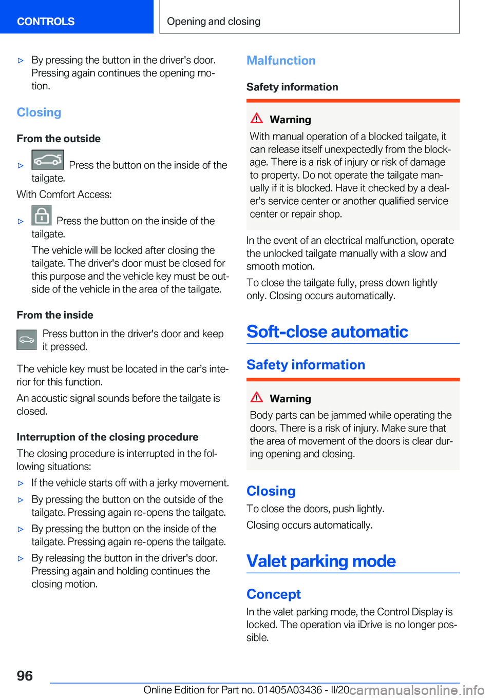BMW X6 M 2020  Owners Manual 'x�B�y��p�r�e�s�s�i�n�g��t�h�e��b�u�t�t�o�n��i�n��t�h�e��d�r�i�v�e�r�'�s��d�o�o�r�.�P�r�e�s�s�i�n�g��a�g�a�i�n��c�o�n�t�i�n�u�e�s��t�h�e��o�p�e�n�i�n�g��m�o#j
�t�i�o�n�.
�C�l�o�s�i