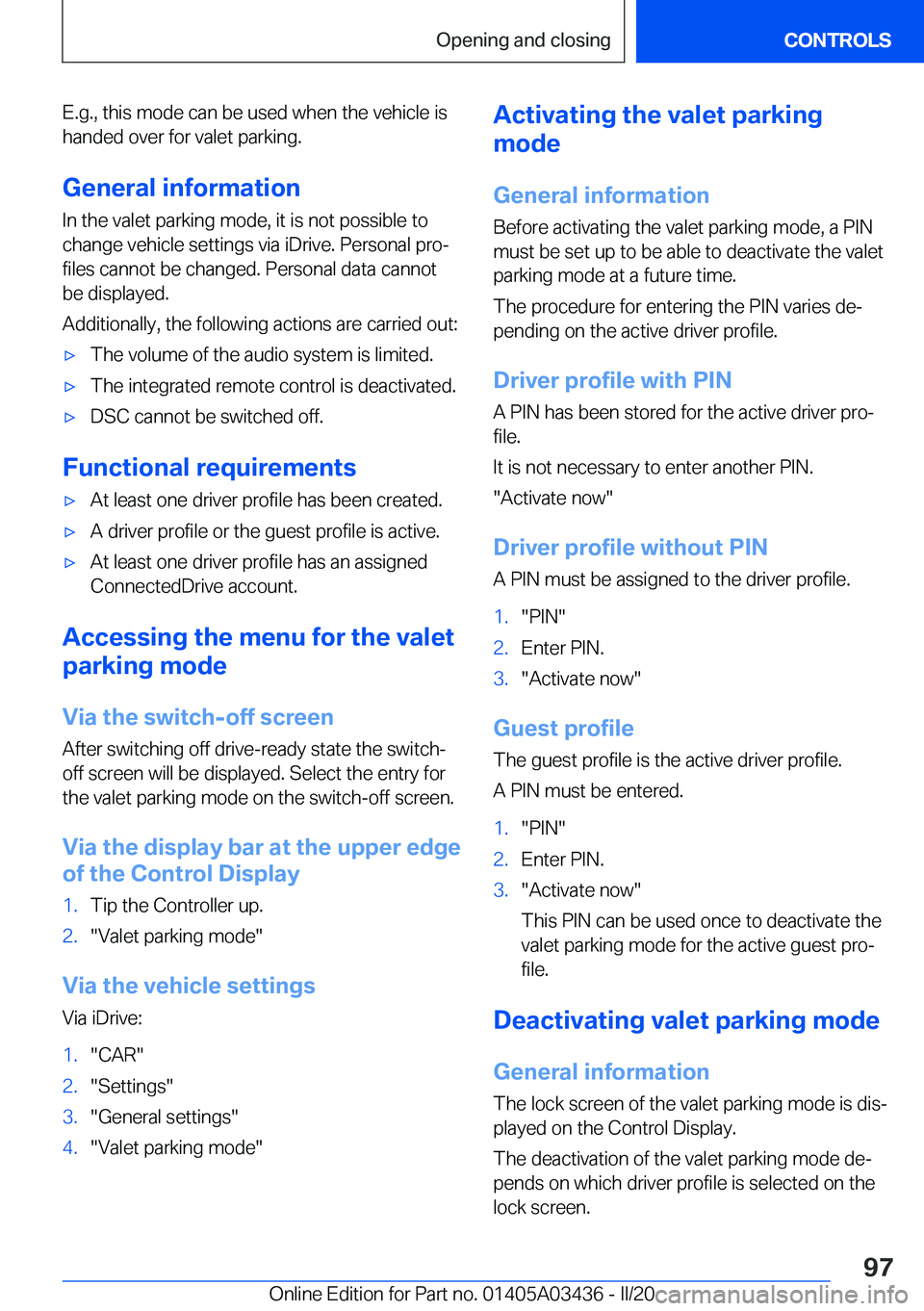 BMW X6 M 2020  Owners Manual �E�.�g�.�,��t�h�i�s��m�o�d�e��c�a�n��b�e��u�s�e�d��w�h�e�n��t�h�e��v�e�h�i�c�l�e��i�s
�h�a�n�d�e�d��o�v�e�r��f�o�r��v�a�l�e�t��p�a�r�k�i�n�g�.
�G�e�n�e�r�a�l��i�n�f�o�r�m�a�t�i�o�n �I�n�