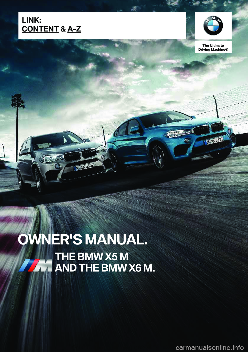 BMW X6 M 2019  Owners Manual �T�h�e��U�l�t�i�m�a�t�e
�D�r�i�v�i�n�g��M�a�c�h�i�n�e�n
�O�W�N�E�R�'�S��M�A�N�U�A�L�.�T�H�E��B�M�W��X�5��M
�A�N�D��T�H�E��B�M�W��X�6��M�.�L�I�N�K�:
�C�O�N�T�E�N�T��&��A�-�Z�O�n�l�i�n�e