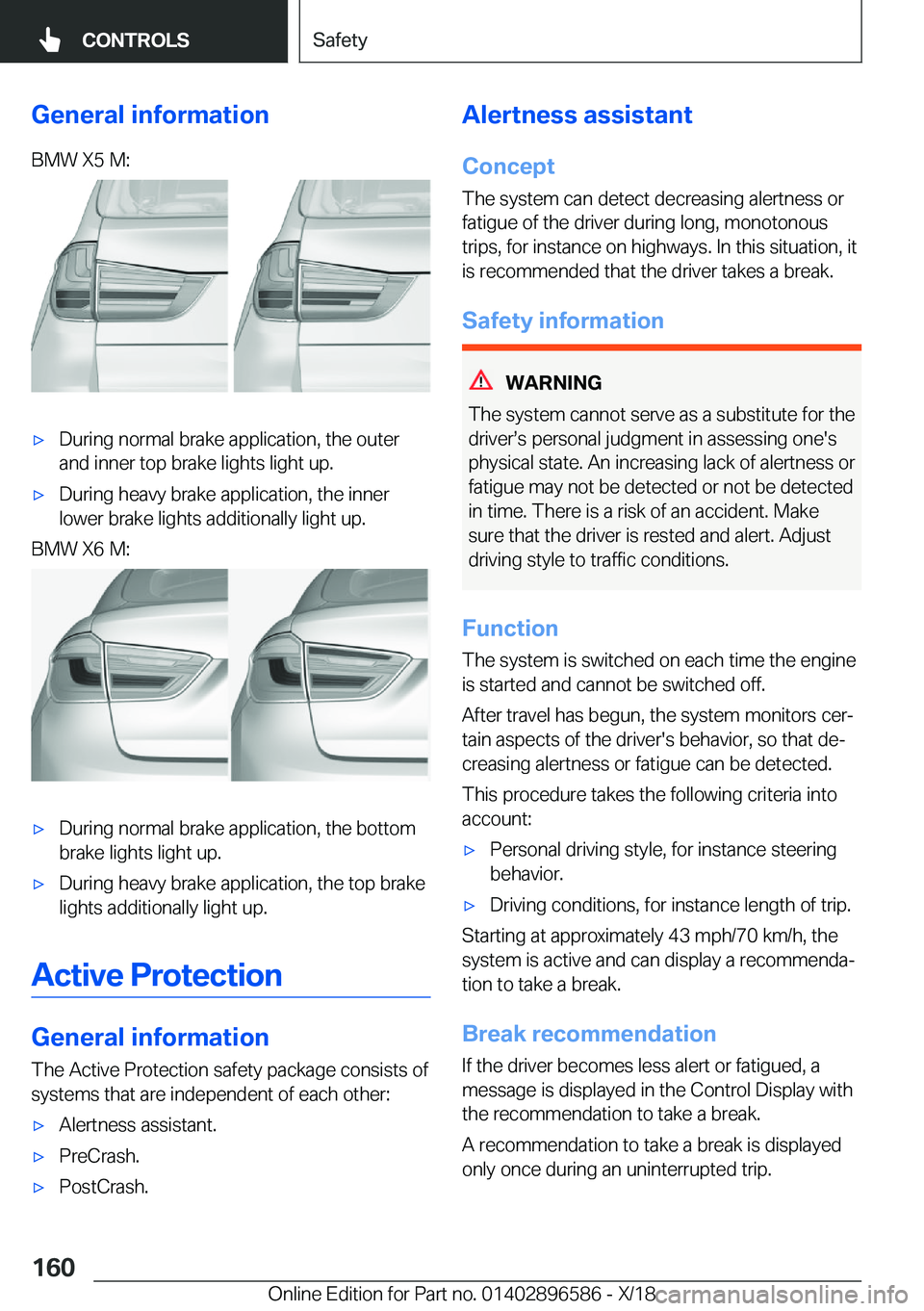 BMW X6 M 2019  Owners Manual �G�e�n�e�r�a�l��i�n�f�o�r�m�a�t�i�o�n�B�M�W��X�5��M�:'x�D�u�r�i�n�g��n�o�r�m�a�l��b�r�a�k�e��a�p�p�l�i�c�a�t�i�o�n�,��t�h�e��o�u�t�e�r
�a�n�d��i�n�n�e�r��t�o�p��b�r�a�k�e��l�i�g�h�t�s�