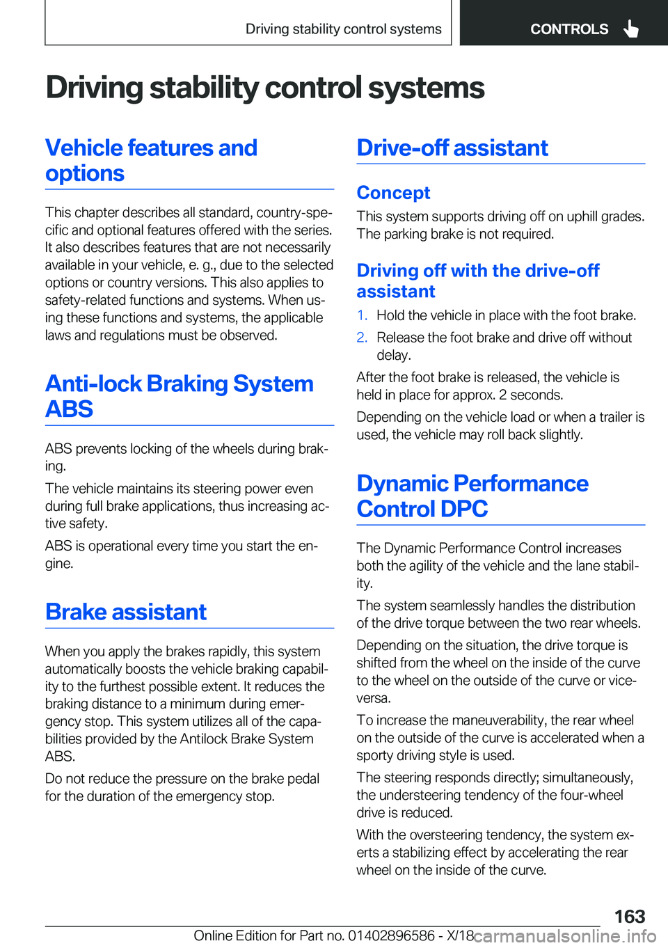 BMW X6 M 2019  Owners Manual �D�r�i�v�i�n�g��s�t�a�b�i�l�i�t�y��c�o�n�t�r�o�l��s�y�s�t�e�m�s�V�e�h�i�c�l�e��f�e�a�t�u�r�e�s��a�n�d�o�p�t�i�o�n�s
�T�h�i�s��c�h�a�p�t�e�r��d�e�s�c�r�i�b�e�s��a�l�l��s�t�a�n�d�a�r�d�,��c�o�