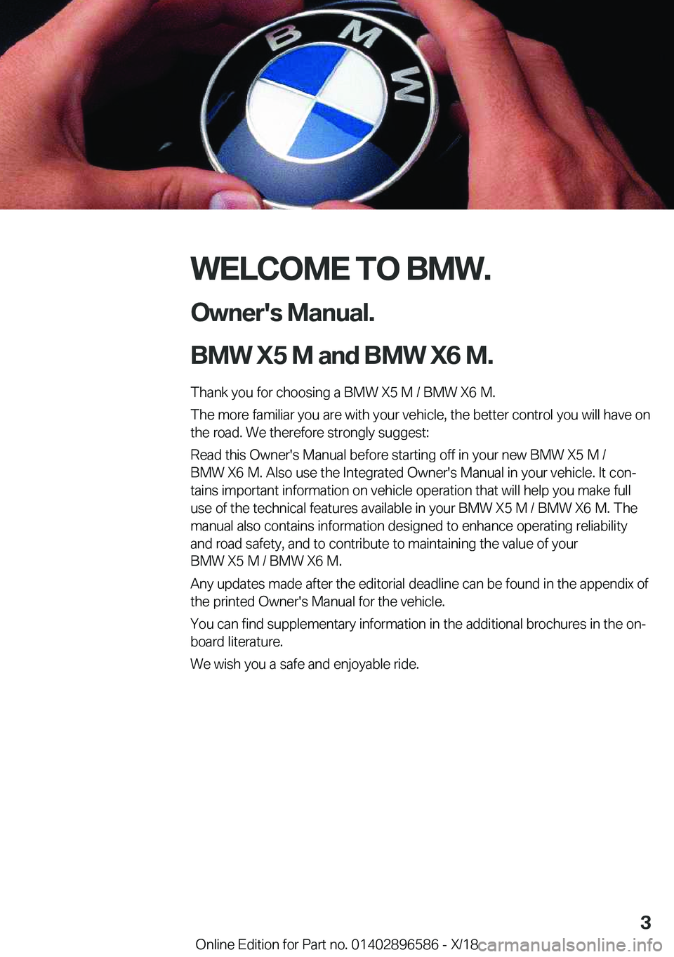 BMW X6 M 2019  Owners Manual �W�E�L�C�O�M�E��T�O��B�M�W�.�O�w�n�e�r�'�s��M�a�n�u�a�l�.
�B�M�W��X�5��M��a�n�d��B�M�W��X�6��M�.
�T�h�a�n�k��y�o�u��f�o�r��c�h�o�o�s�i�n�g��a��B�M�W��X�5��M��/��B�M�W��X�6��M�.