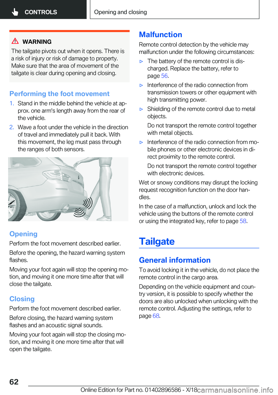 BMW X6 M 2019 Repair Manual �W�A�R�N�I�N�G
�T�h�e��t�a�i�l�g�a�t�e��p�i�v�o�t�s��o�u�t��w�h�e�n��i�t��o�p�e�n�s�.��T�h�e�r�e��i�s
�a��r�i�s�k��o�f��i�n�j�u�r�y��o�r��r�i�s�k��o�f��d�a�m�a�g�e��t�o��p�r�o�p�e�r�t
