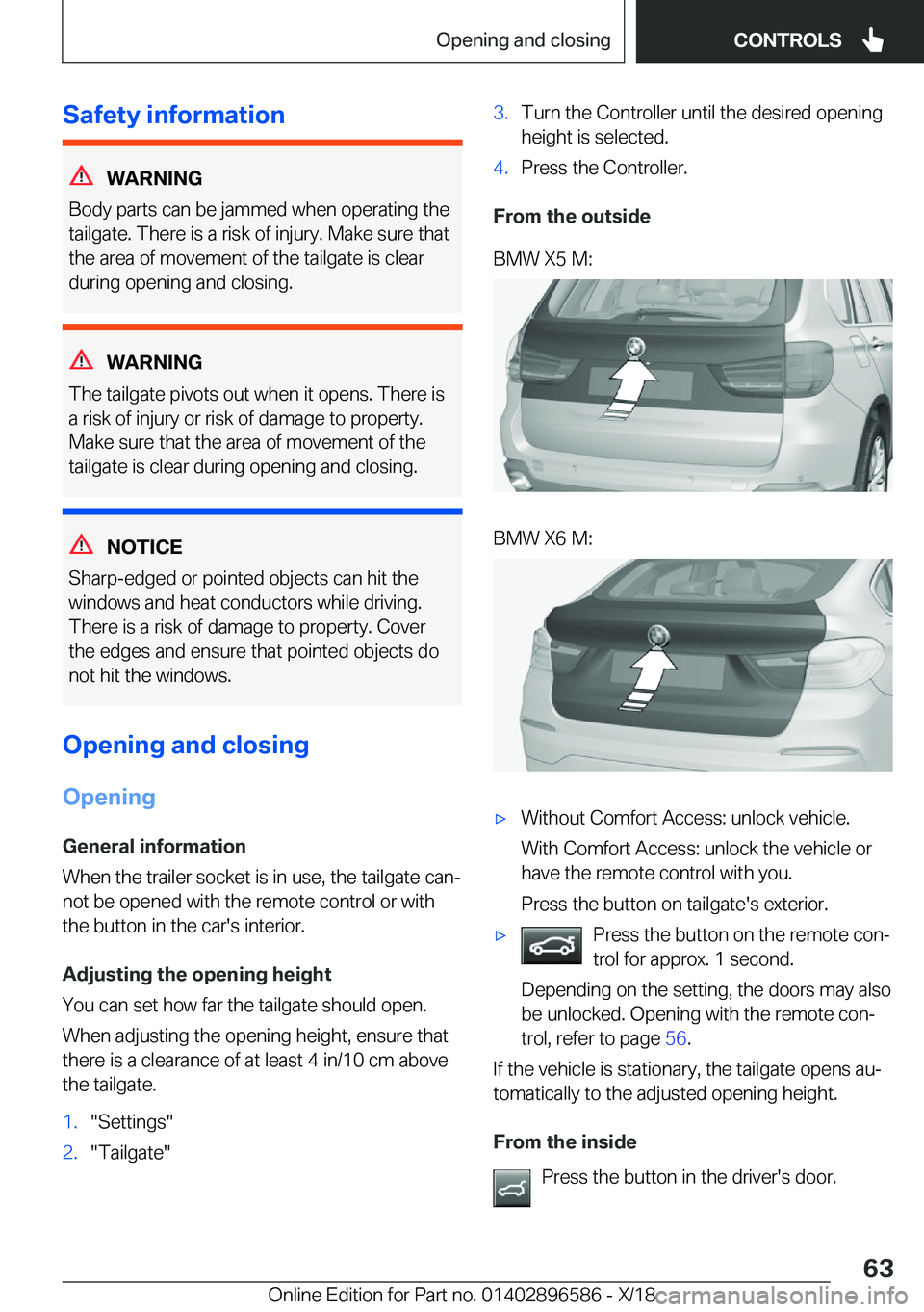 BMW X6 M 2019 Repair Manual �S�a�f�e�t�y��i�n�f�o�r�m�a�t�i�o�n
�W�A�R�N�I�N�G
�B�o�d�y��p�a�r�t�s��c�a�n��b�e��j�a�m�m�e�d��w�h�e�n��o�p�e�r�a�t�i�n�g��t�h�e �t�a�i�l�g�a�t�e�.��T�h�e�r�e��i�s��a��r�i�s�k��o�f��i�