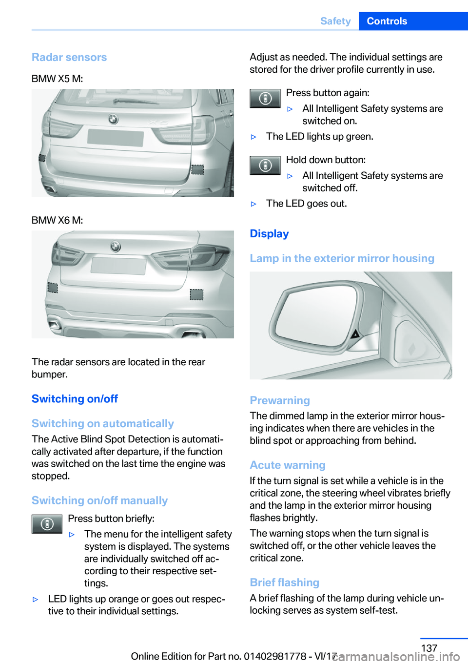 BMW X6 M 2018  Owners Manual �R�a�d�a�r��s�e�n�s�o�r�s�B�M�W� �X�5� �M�:�B�M�W� �X�6� �M�:
�T�h�e� �r�a�d�a�r� �s�e�n�s�o�r�s� �a�r�e� �l�o�c�a�t�e�d� �i�n� �t�h�e� �r�e�a�r�b�u�m�p�e�r�.
�S�w�i�t�c�h�i�n�g��o�n�/�o�f�f
�S�w�i�