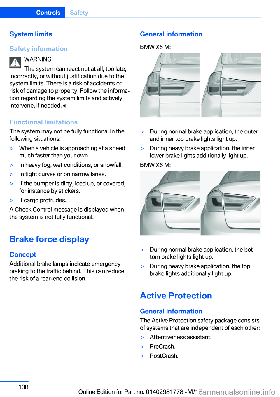 BMW X6 M 2018  Owners Manual �S�y�s�t�e�m��l�i�m�i�t�s
�S�a�f�e�t�y��i�n�f�o�r�m�a�t�i�o�n �W�A�R�N�I�N�G
�T�h�e� �s�y�s�t�e�m� �c�a�n� �r�e�a�c�t� �n�o�t� �a�t� �a�l�l�,� �t�o�o� �l�a�t�e�,
�i�n�c�o�r�r�e�c�t�l�y�,� �o�r� �w�i